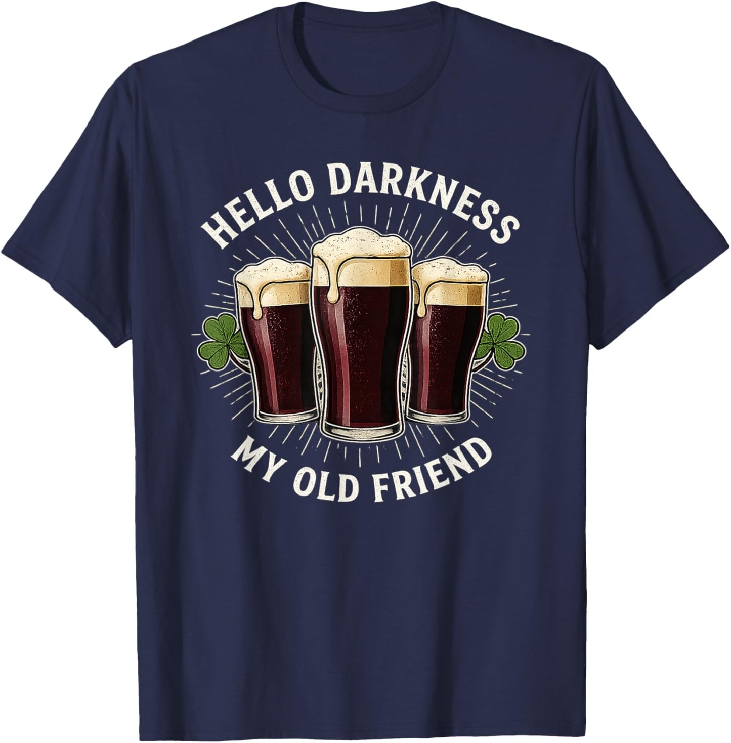 Hello Darkness My Old Friend Irish Funny St. Patrick's Day T-Shirt - T-Shirt | Navy