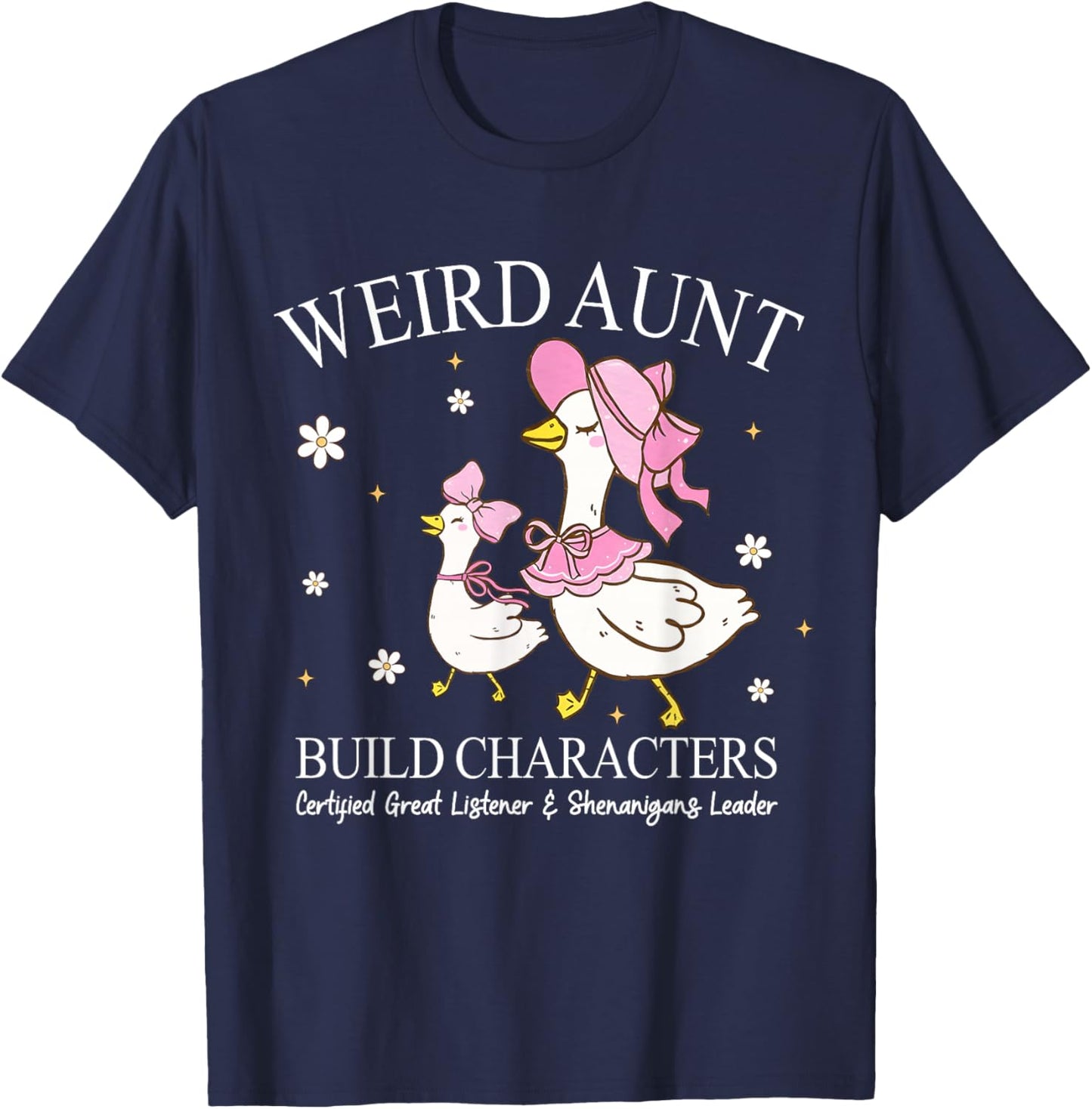 Weird Aunt Builds Character Funny Silly Goose Auntie Women T-Shirt - T-Shirt | Navy