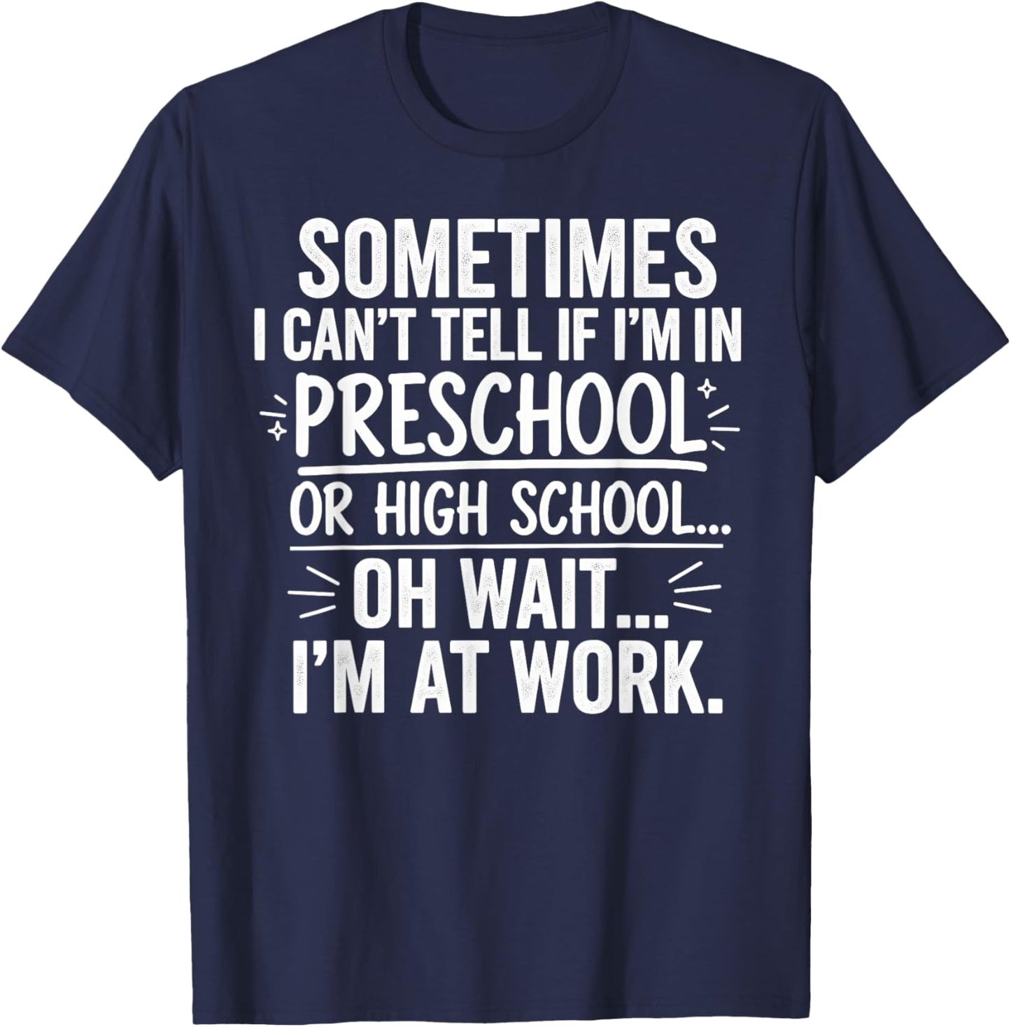 Sometimes I Can’t Tell Funny Office Quote for Coworkers T-Shirt - T-Shirt | Navy