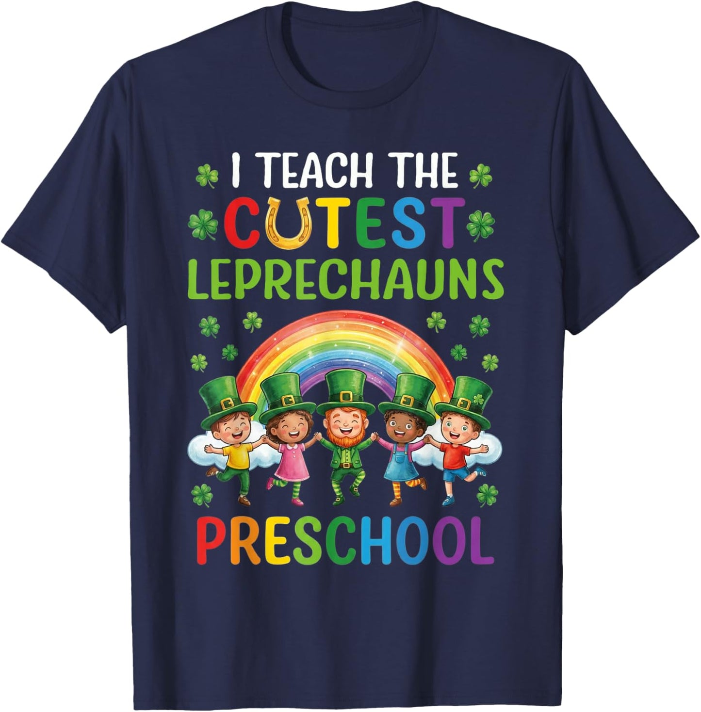 I Teach The Cutest Leprechauns in Preschool T-Shirt - T-Shirt | Navy