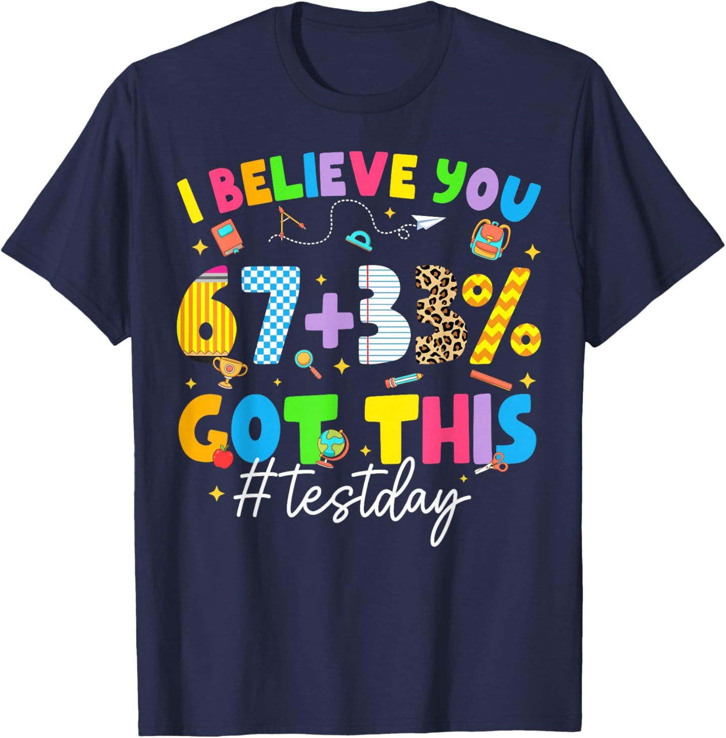 I Believe You 67+33% Test Day Teacher Boy Girl Kid T-Shirt - T-Shirt | Navy