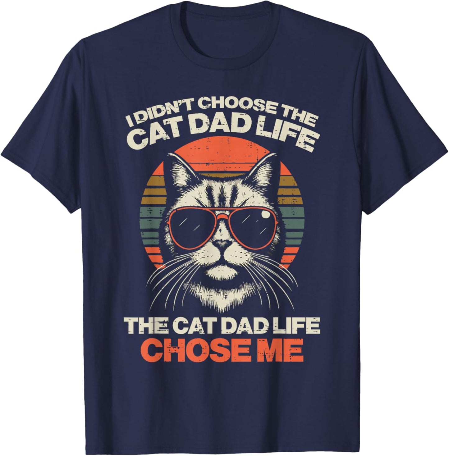 I Didnt Choose Cat Dad Life Chose Me Funny Fur Papa Men T-Shirt - T-Shirt | Navy