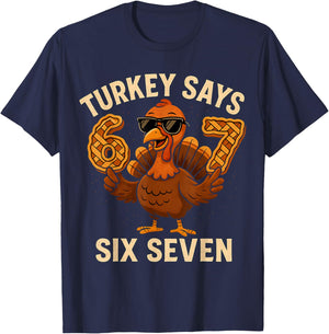 Turkey Says Six Seven Funny Thanksgiving 6 7 Meme T-Shirt - T-Shirt | Navy