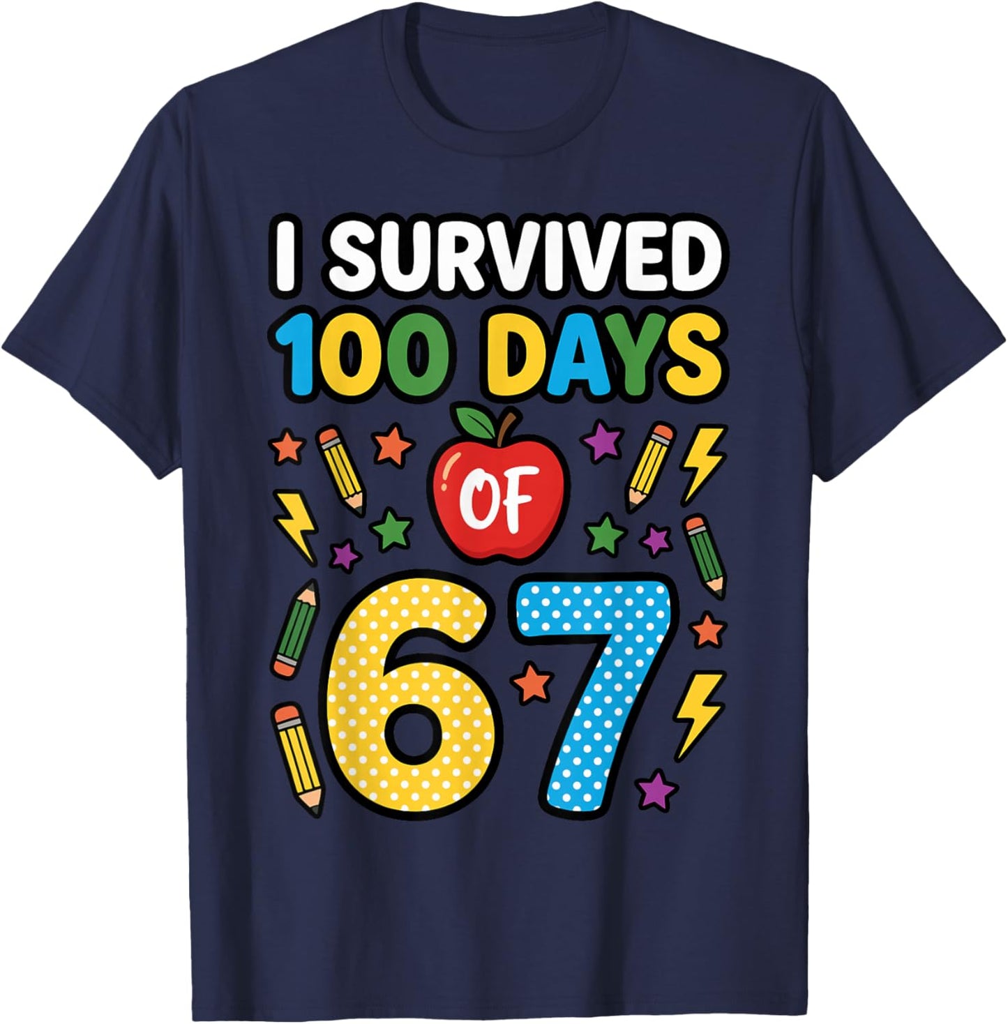 Funny I Survived 100 Days of 67 Teacher 100th Day of School T-Shirt - T-Shirt | Navy