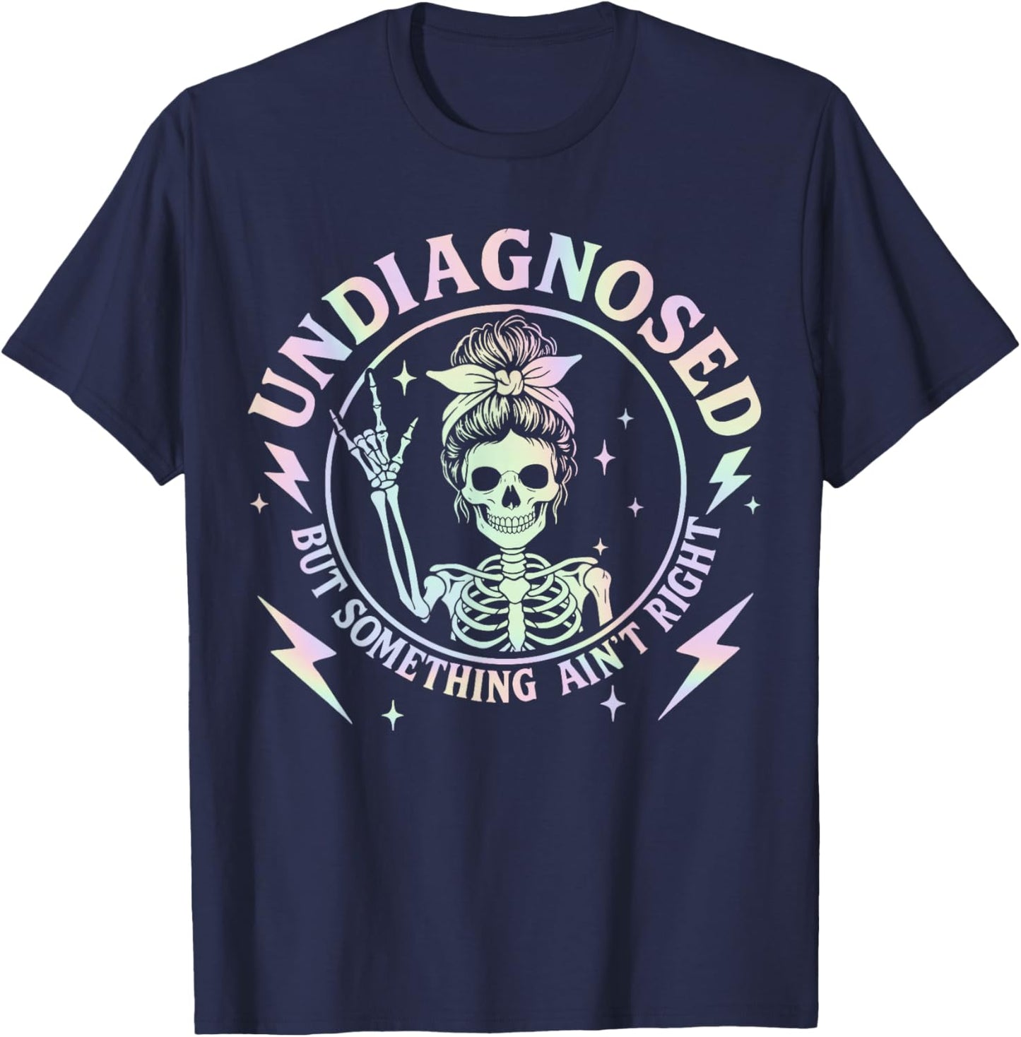 Undiagnosed But Something Ain't Right Funny Saying Women T-Shirt - T-Shirt | Navy