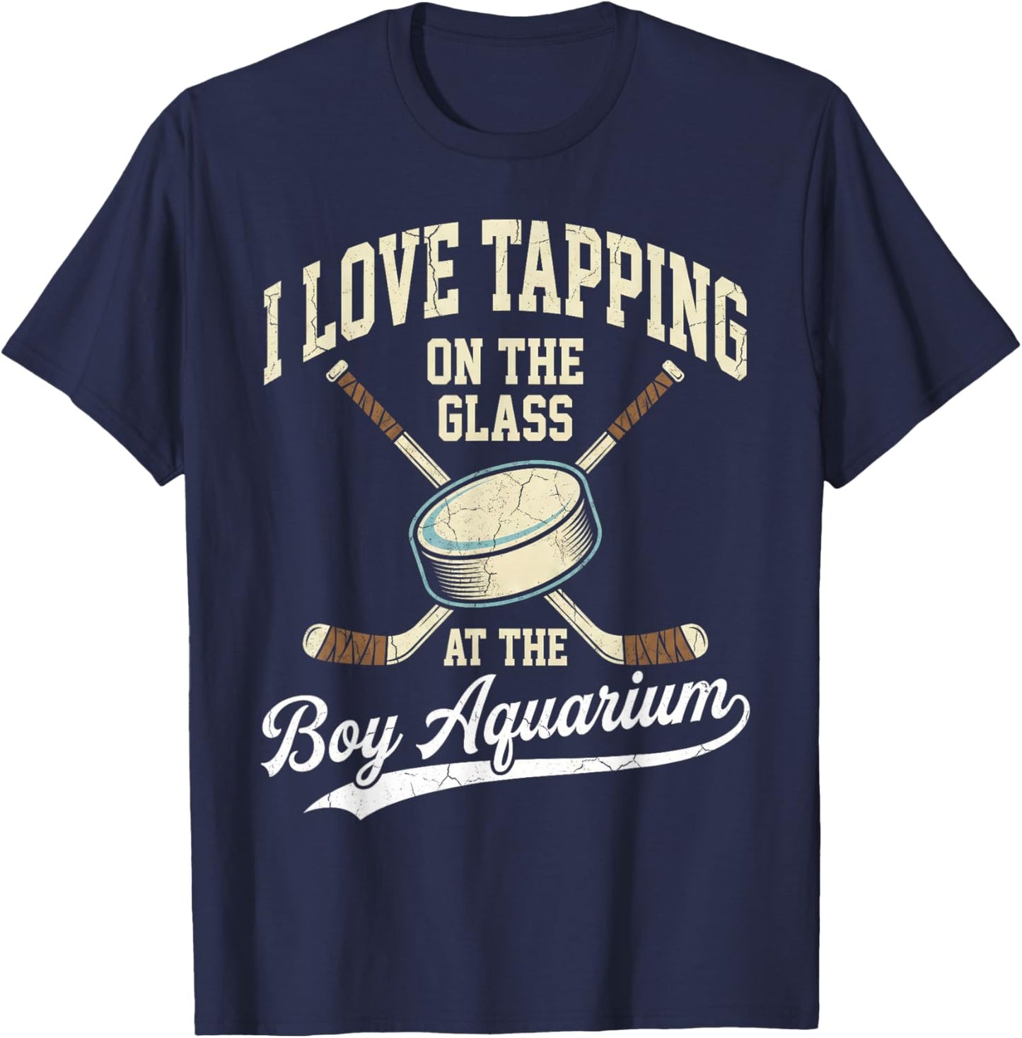 I Love Tapping On The Oh Glass Boy Aquarium Hockey T-Shirt - T-Shirt | Navy
