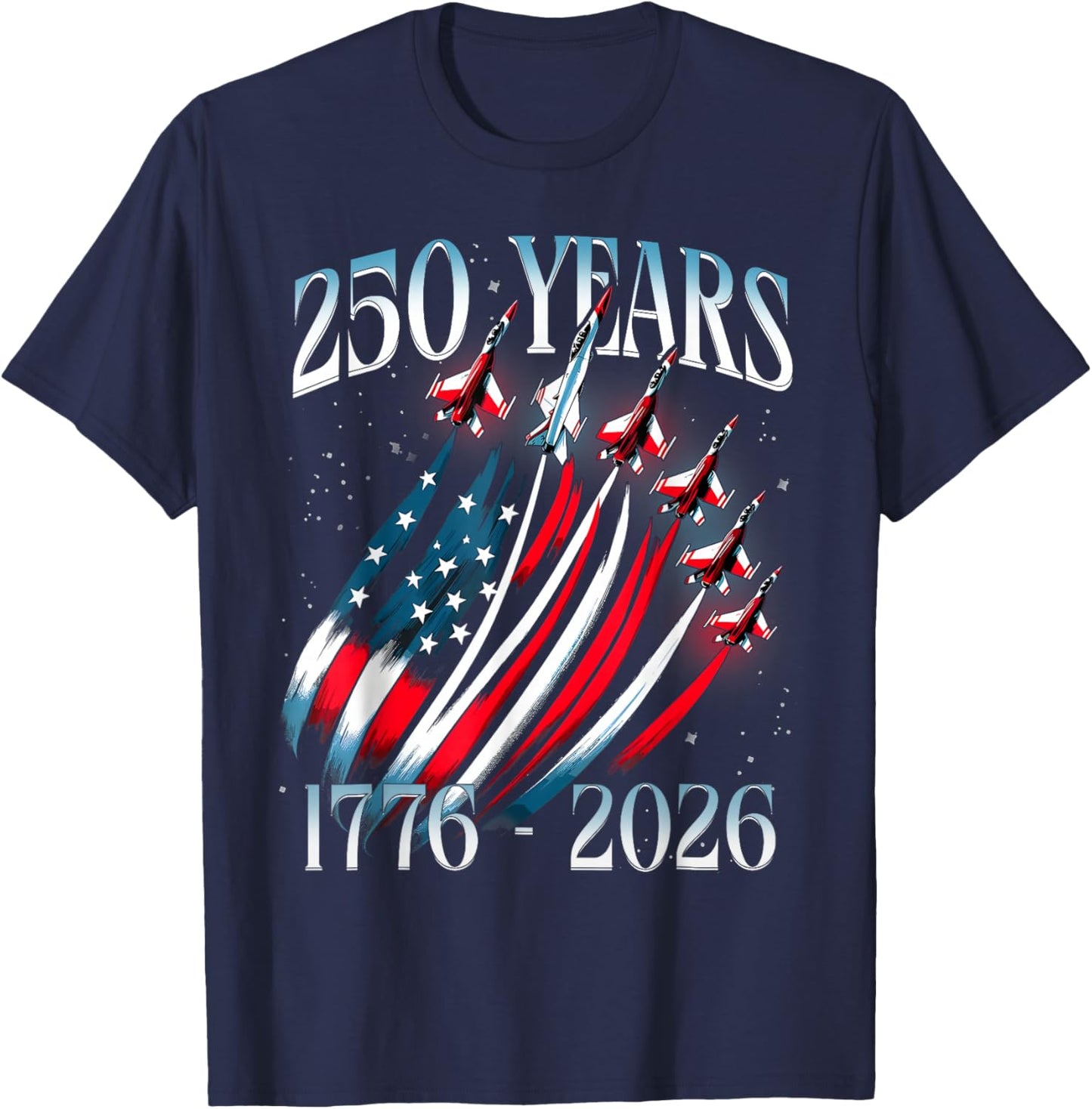 250 Years 1776-2026 USA Flag Fighter Jets 250th Birthday T-Shirt - T-Shirt | Navy
