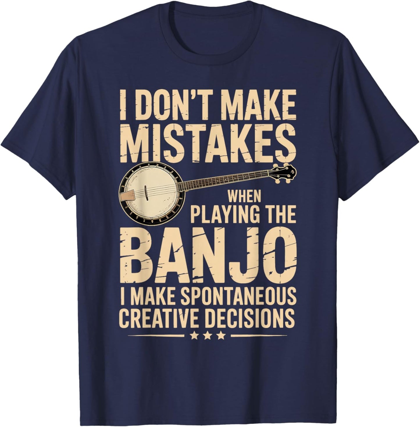 I Don't Make Mistakes Playing A Banjo Bluegrass Music Player T-Shirt - T-Shirt | Navy