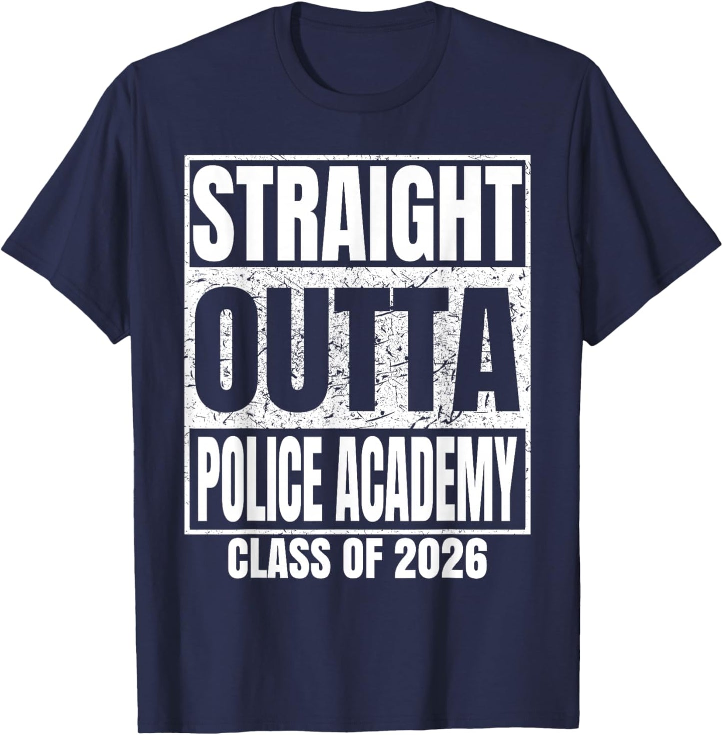 Straight Outta Police Academy Class of 2026 Graduation T-Shirt - T-Shirt | Navy