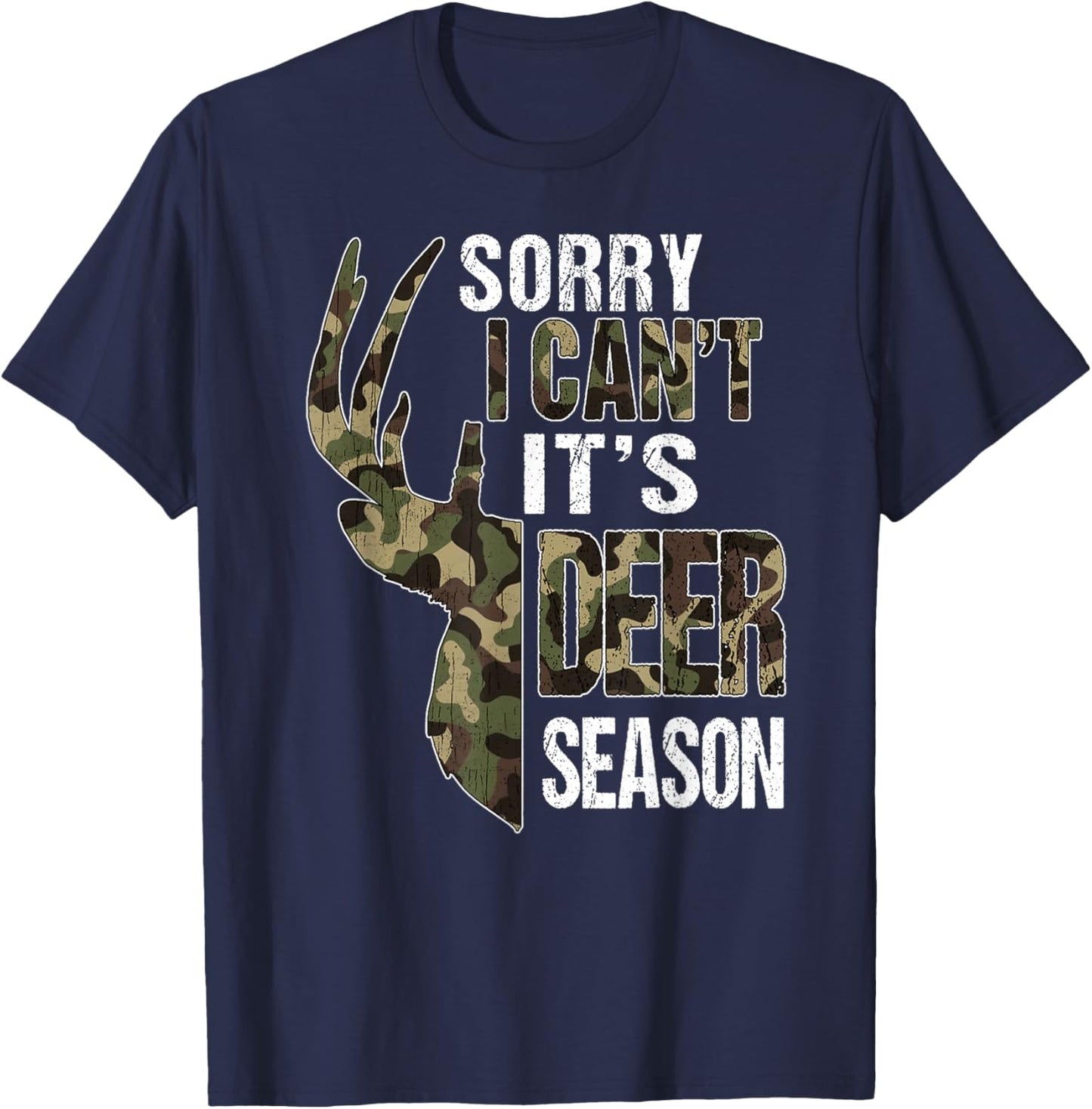 Sorry I Can't It's Deer Season Shirt Funny Camo Deer Hunting T-Shirt - T-Shirt | Navy