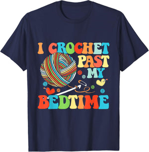 I Crochet Past My Bedtime Crocheting Knitting T-Shirt - T-Shirt | Navy