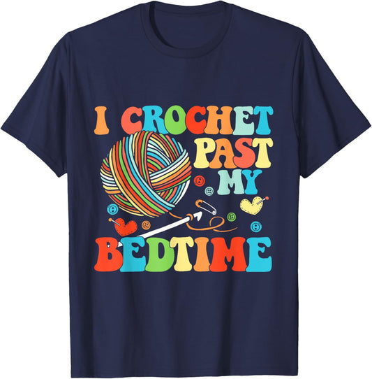 I Crochet Past My Bedtime Crocheting Knitting T-Shirt - T-Shirt | Navy
