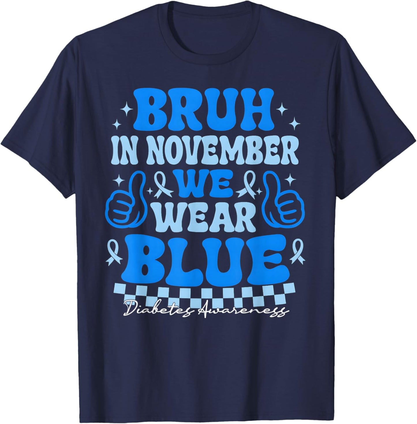 in November we wear Blue Diabetes Awareness Type 1 Diabetes T-Shirt - T-Shirt | Navy