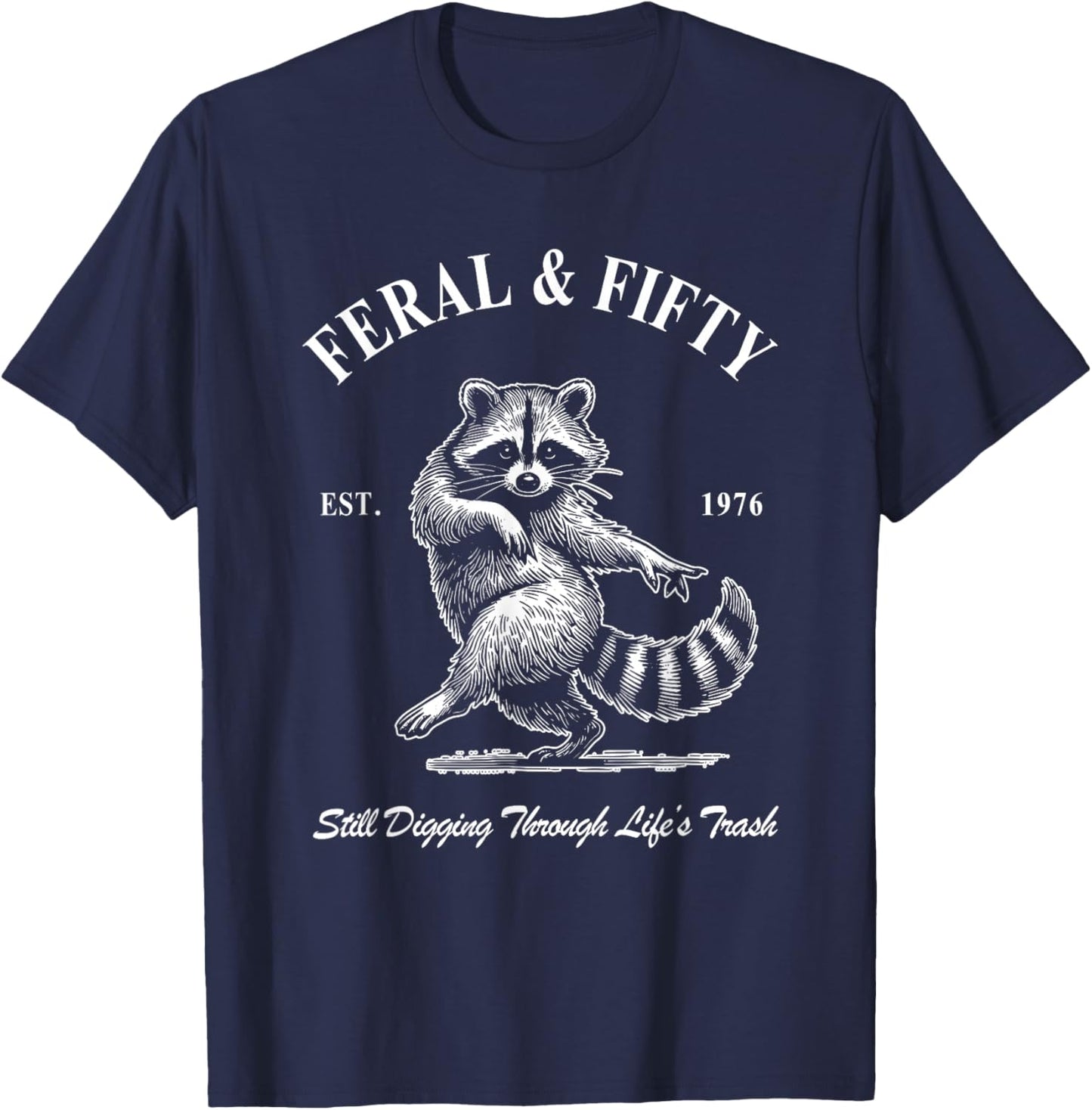 Feral & Fifty, 50th Birthday Raccoon, Feral Fifty Est 1976 T-Shirt - T-Shirt | Navy