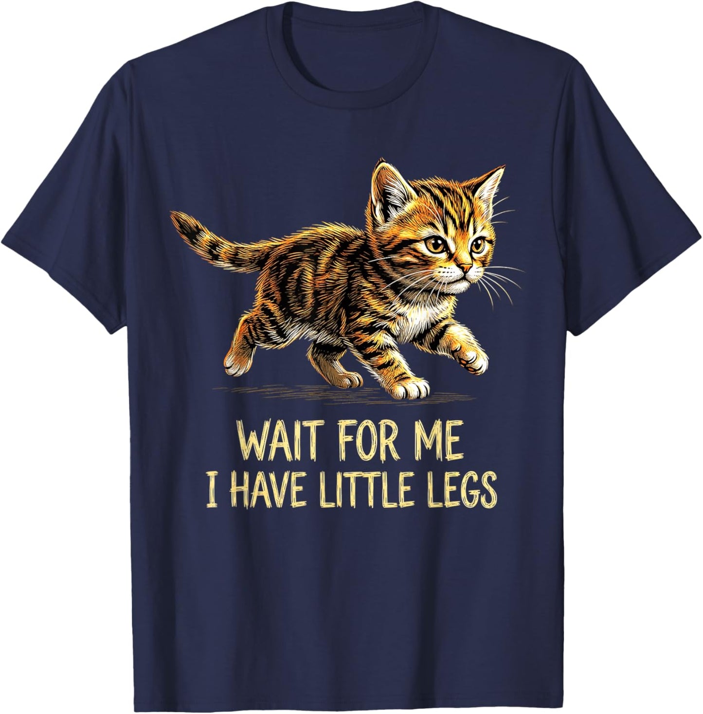 Wait for Me I Have Little Legs Funny Kitten Cat T-Shirt - T-Shirt | Navy