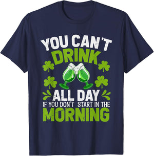 You Can’t Drink All Day If You Don't Start in The Morning T-Shirt - T-Shirt | Navy