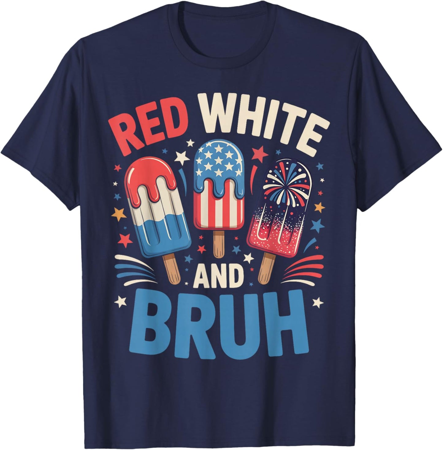 Red White and Bruh 4th of July Summer Popsicle USA Flag T-Shirt - T-Shirt | Navy