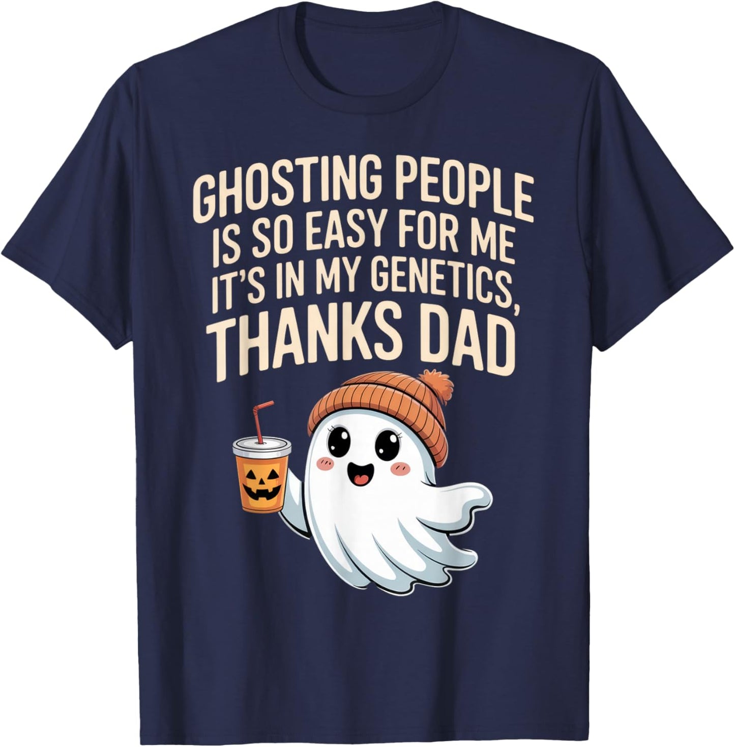 Ghosting People Thanks Dad Ghost Funny Dad Joke Halloween T-Shirt - T-Shirt | Navy