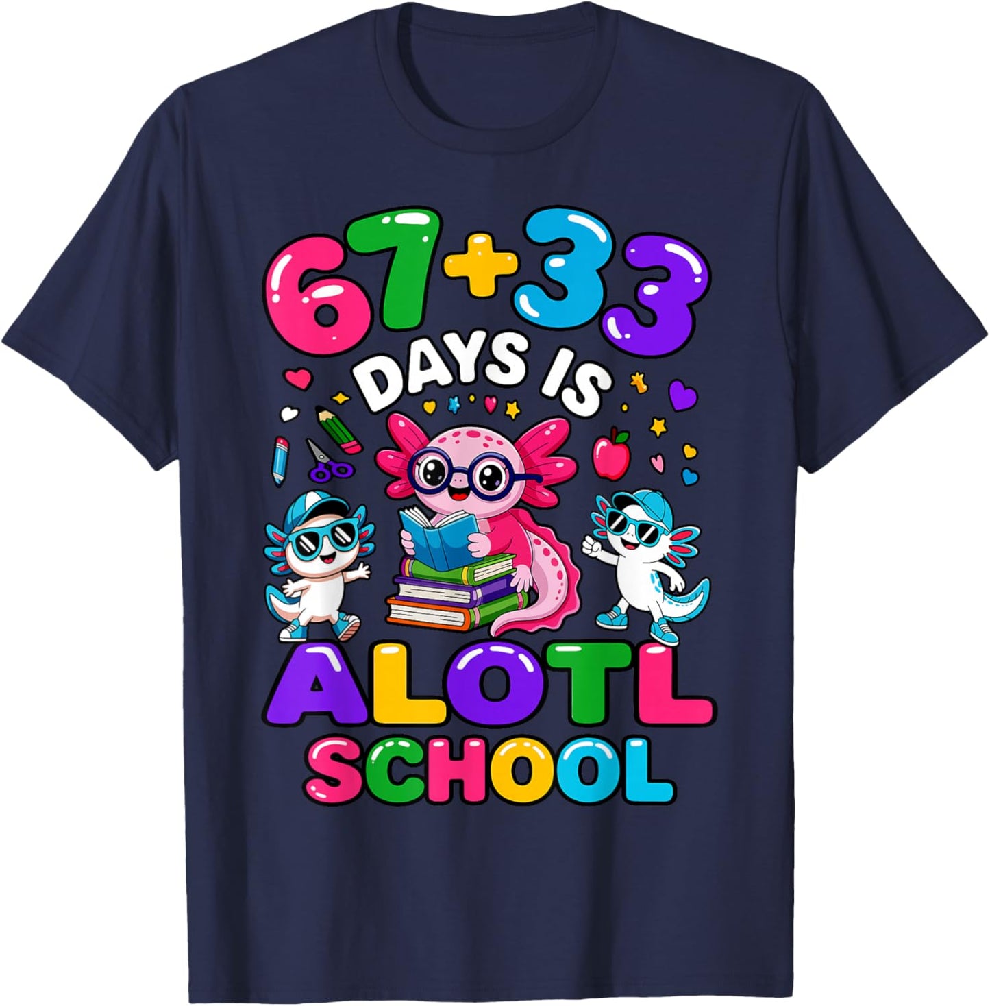 67 + 33 Days is Alotl School Math Axolotl 100 Days of School T-Shirt - T-Shirt | Navy