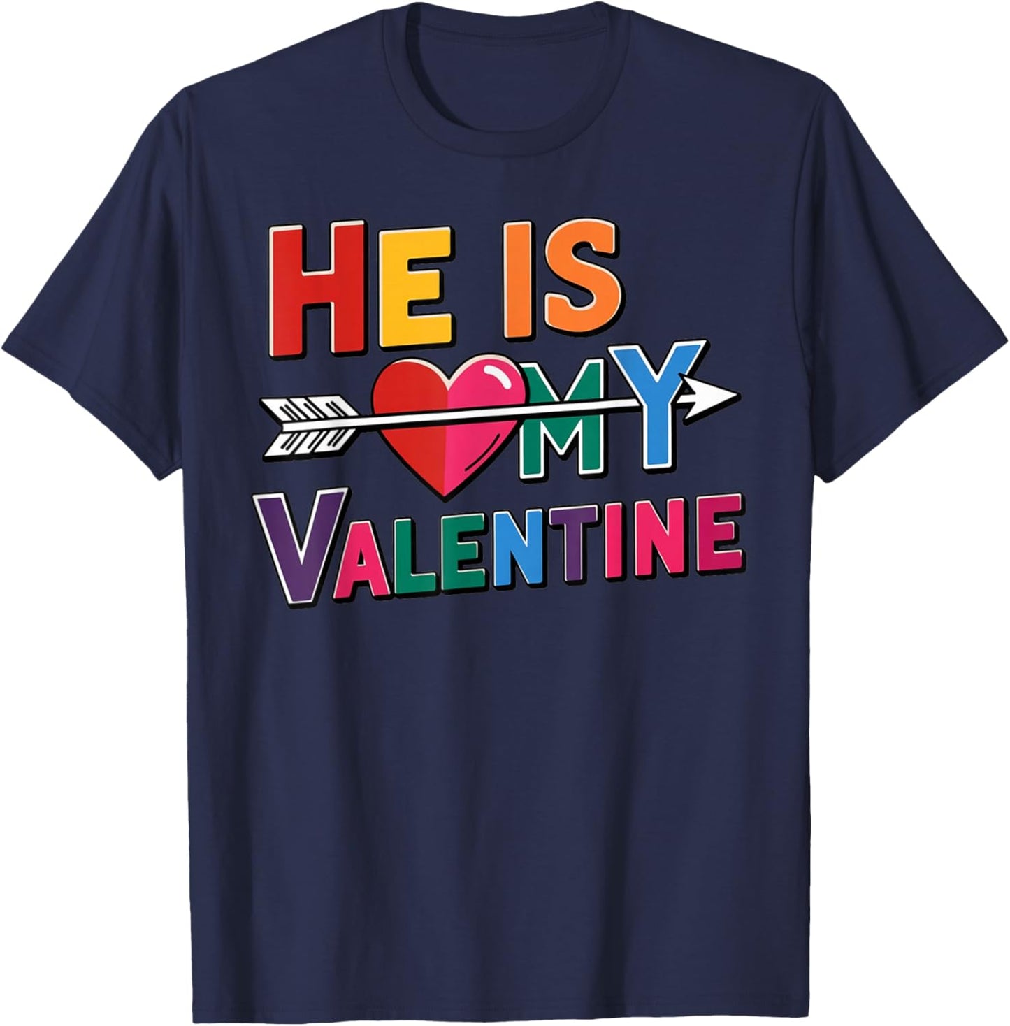 He is My Valentine Love Quote with Heart Arrow Design T-Shirt - T-Shirt | Navy