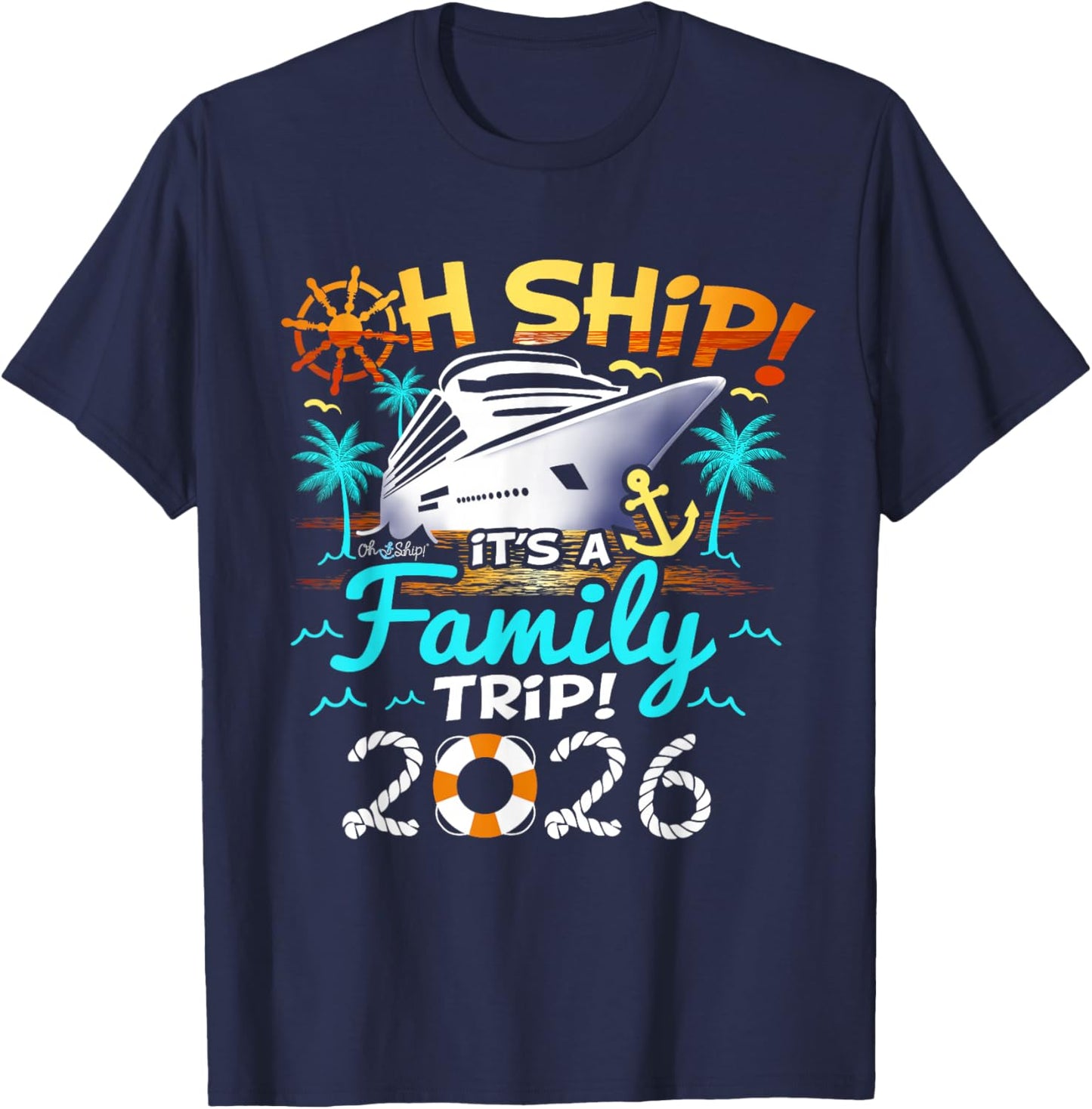 Oh Ship It's a Family Trip 2026 Family Matching Cruise Trip T-Shirt - T-Shirt | Navy