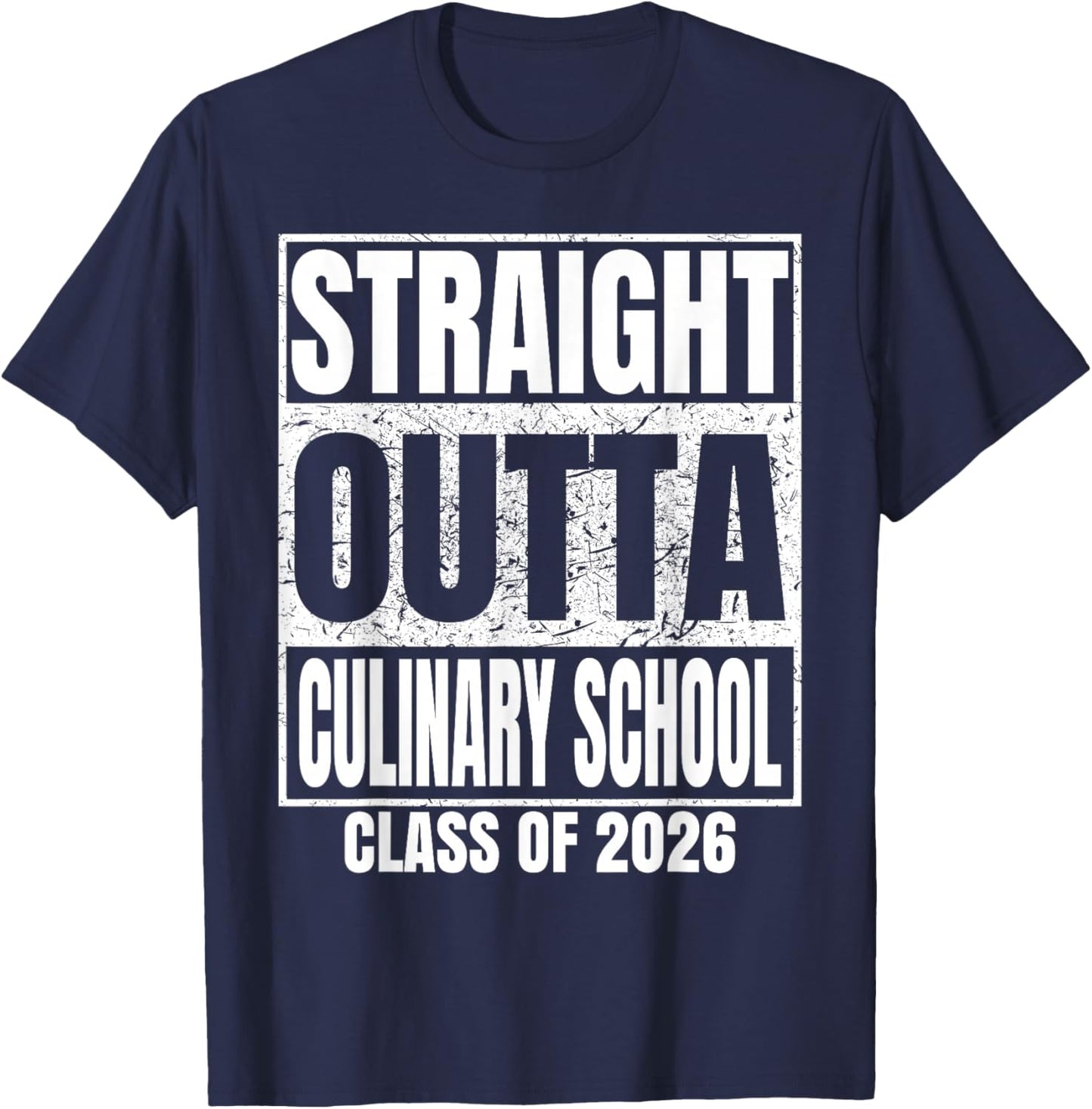Straight Outta Culinary School Class of 2026 Graduation T-Shirt - T-Shirt | Navy