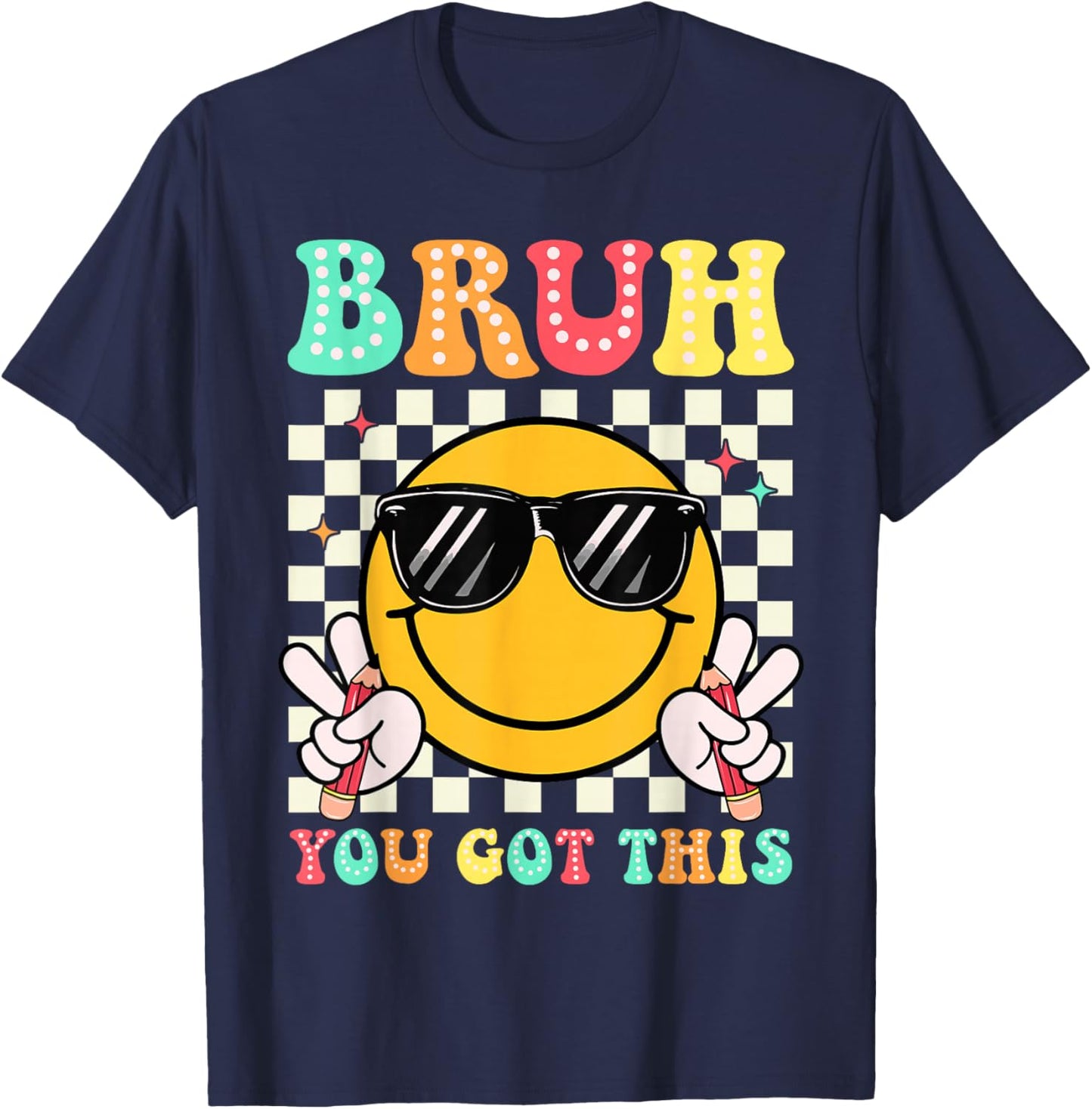 Bruh You Got This Funny Smile Face Test Day Boy Girl Teacher T-Shirt - T-Shirt | Navy