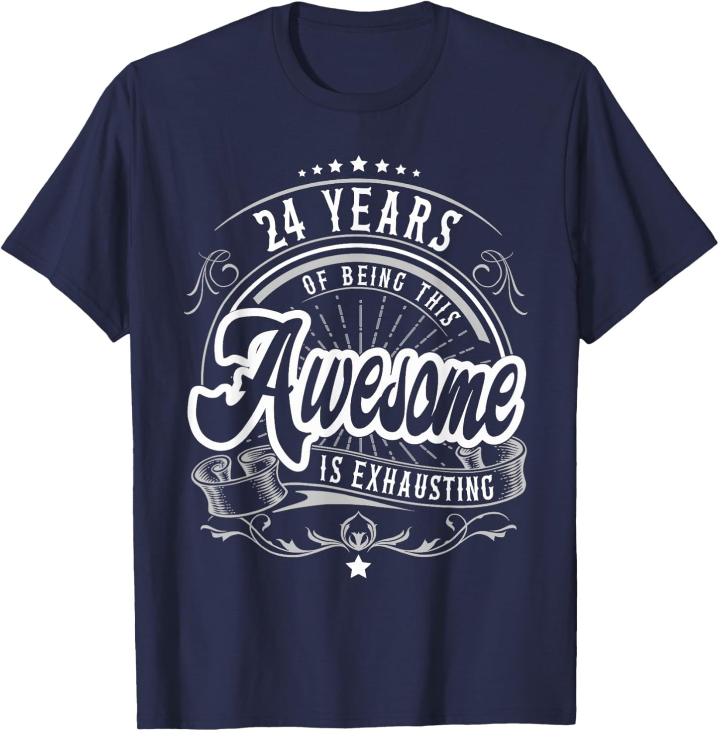 24 Years Being Awesome is Exhausting, 24th Birthday Funny T-Shirt - T-Shirt | Navy