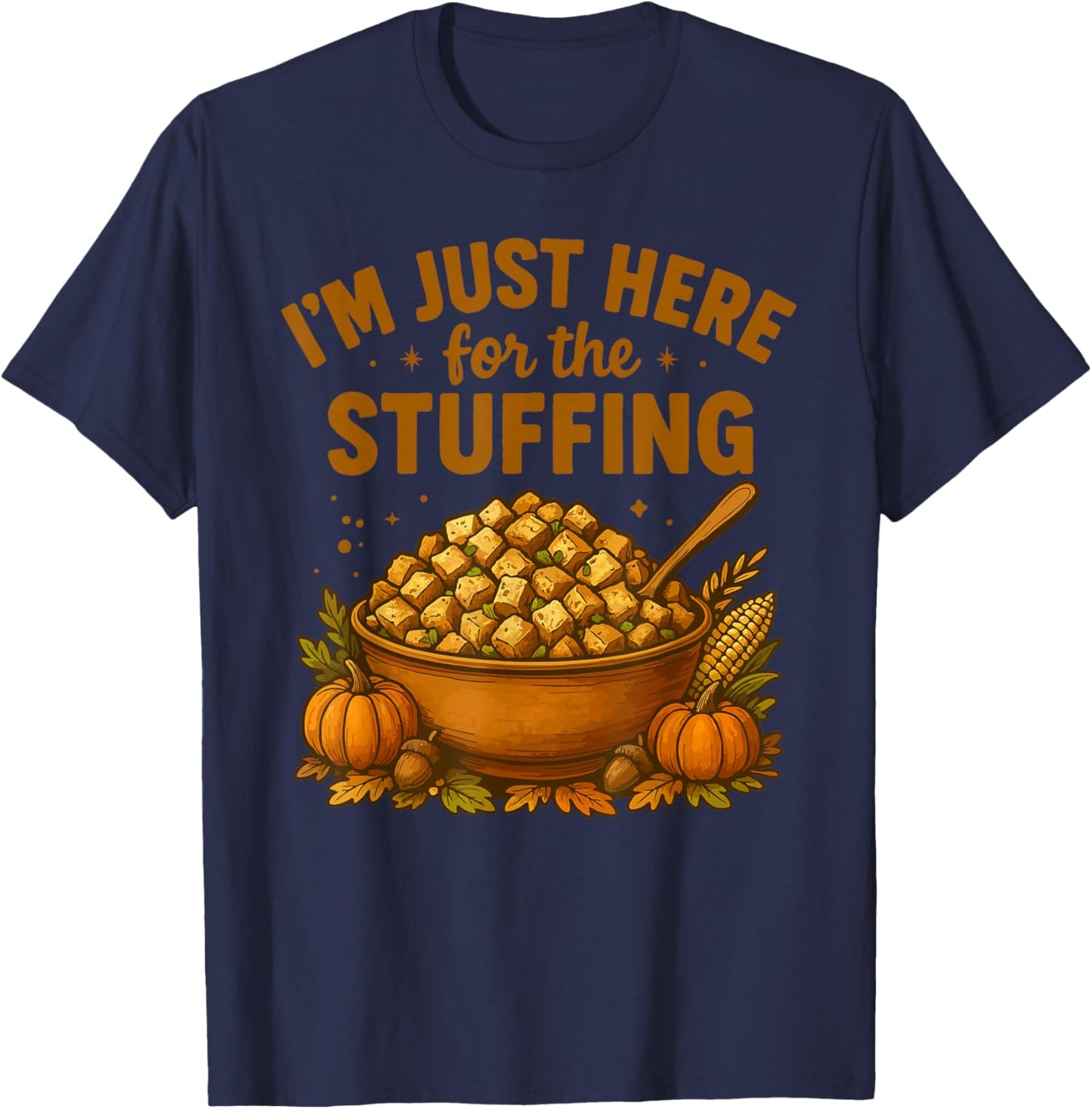 Im Just Here for The Stuffing T-Shirt - T-Shirt | Navy