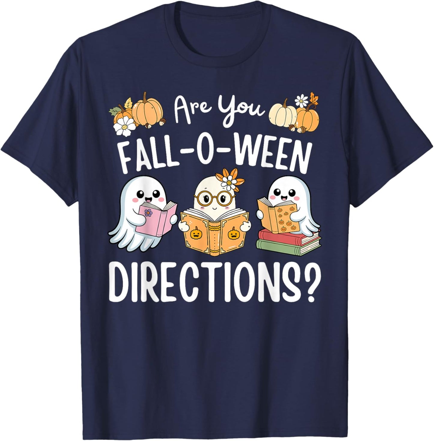 Funny Teacher Halloween are You Fall O Ween Directions Ghost T-Shirt - T-Shirt | Navy