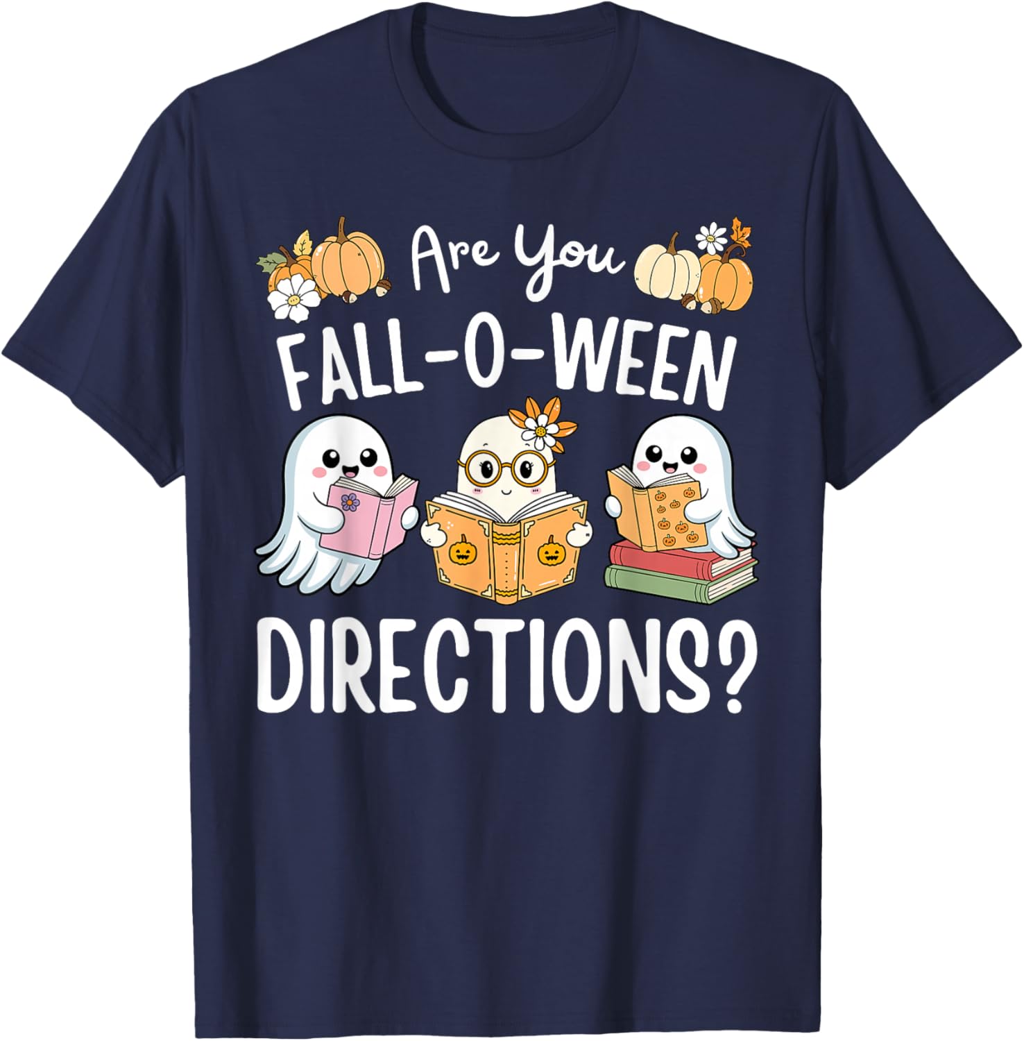 Funny Teacher Halloween are You Fall O Ween Directions Ghost T-Shirt - T-Shirt | Navy