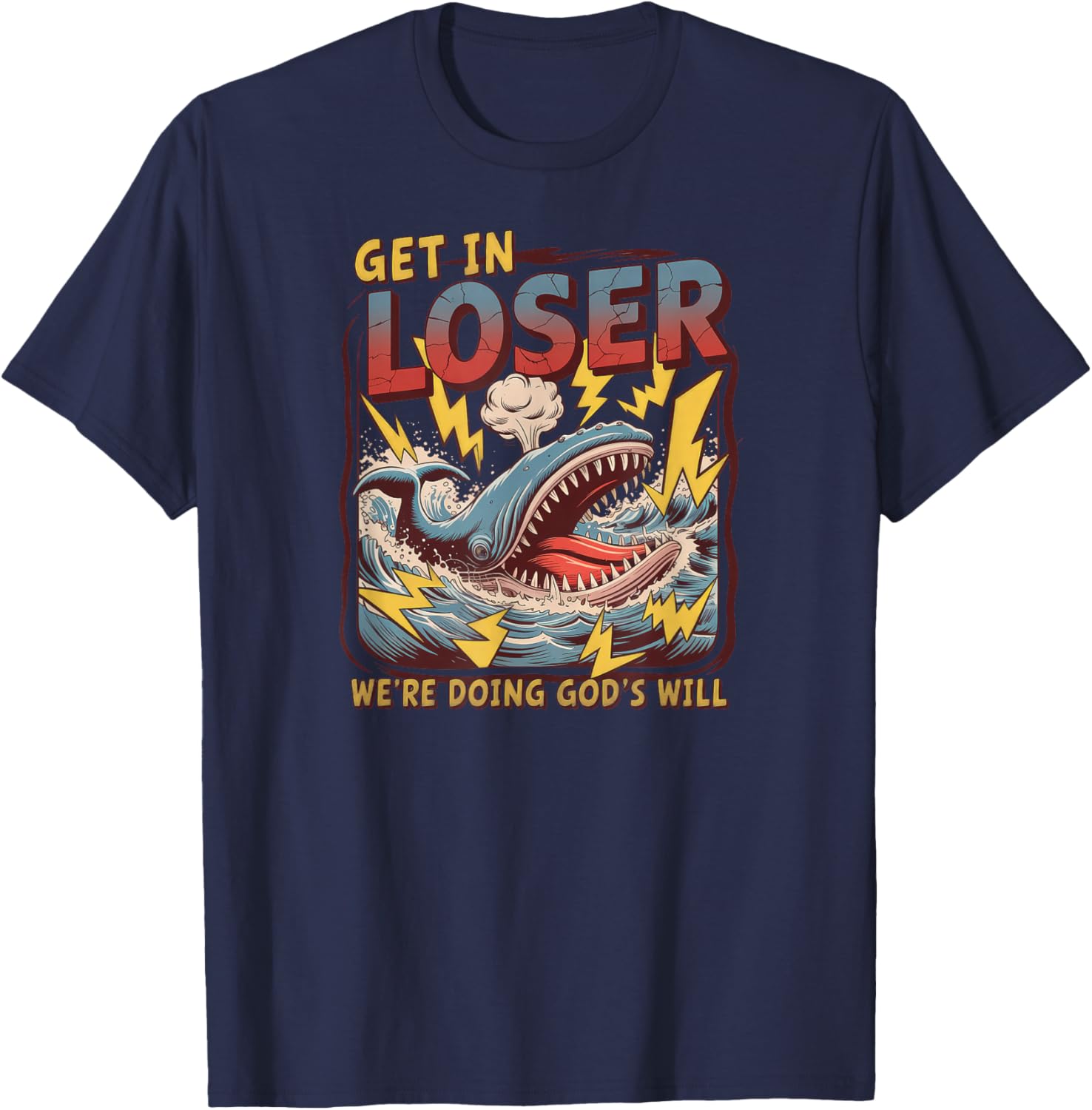 Get in Loser We're Doing God's Will T-Shirt - T-Shirt | Navy