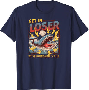 Get in Loser We're Doing God's Will T-Shirt - T-Shirt | Navy