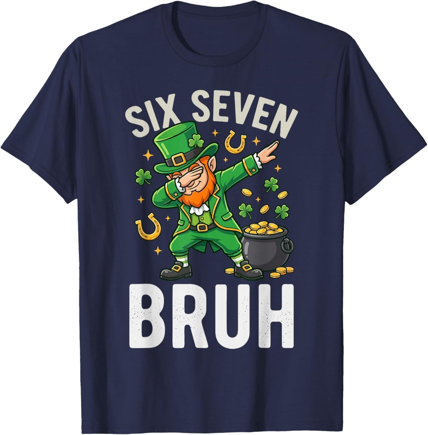 Six Seven Bruh 6 7 Meme Dabbing Leprechaun St Patricks Day T-Shirt - T-Shirt | Navy