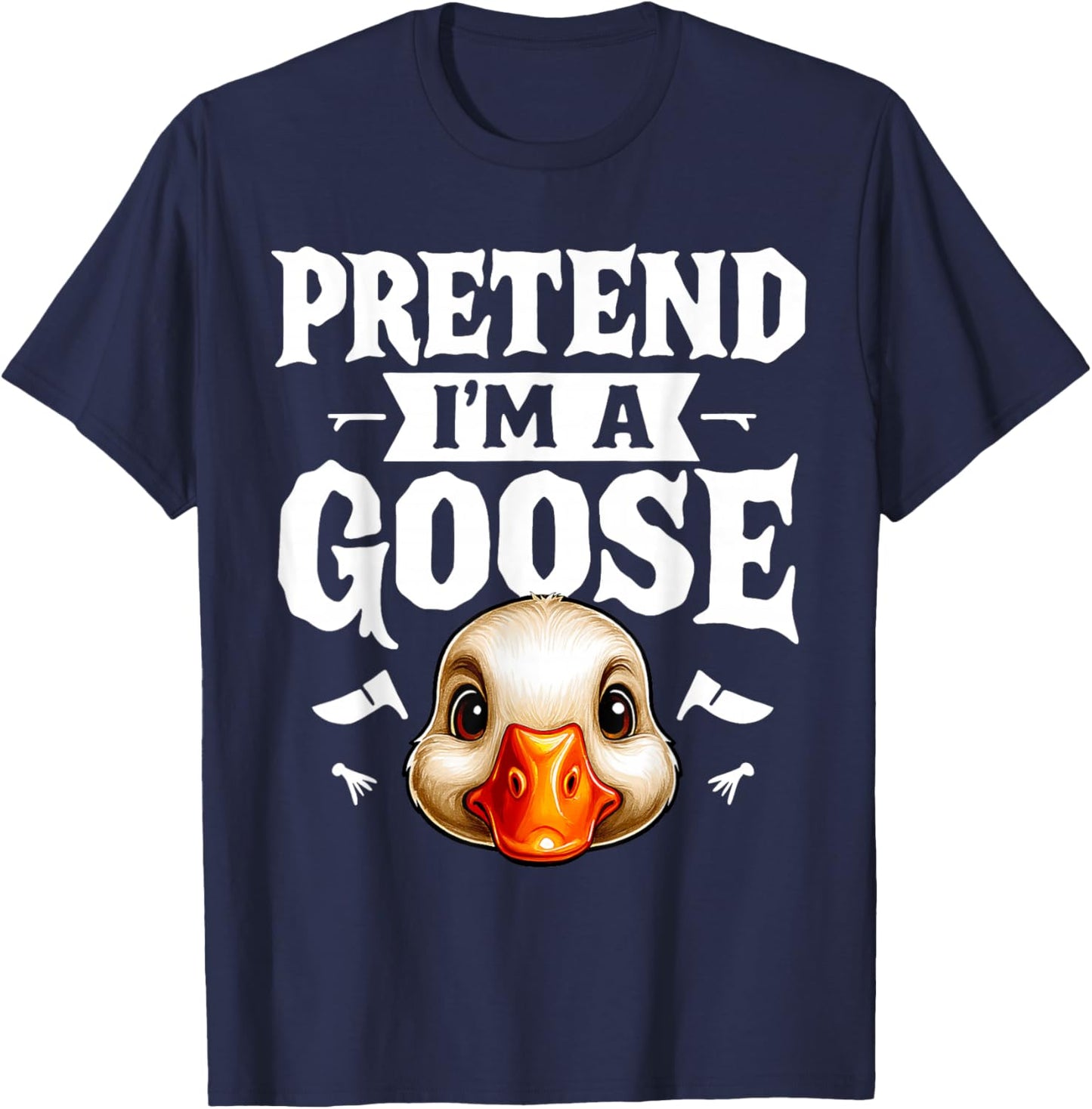 Pretend I'm A Goose- Body DIY Costume Cosplay Halloween Day T-Shirt - T-Shirt | Navy