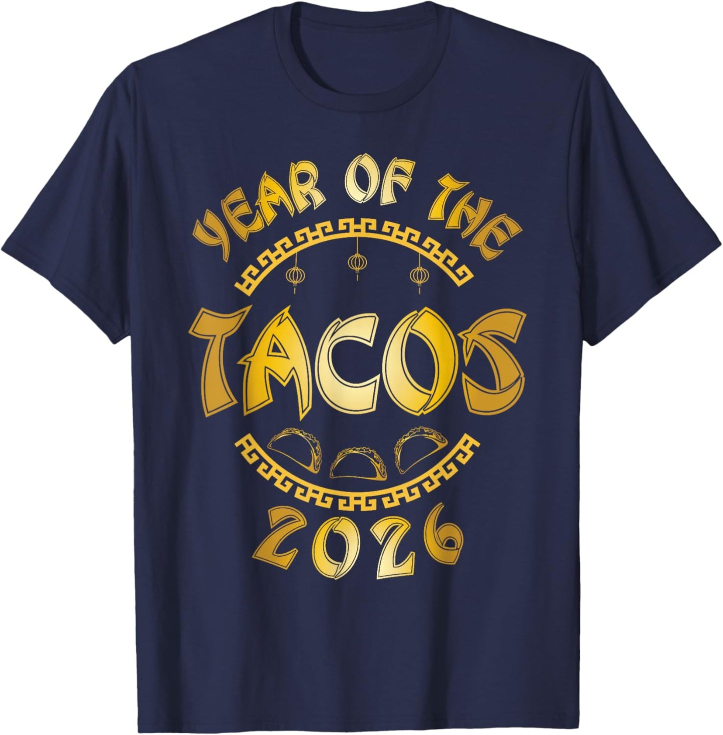 Happy New 2026 Year of The Tacos Funny Taco Lover T-Shirt - T-Shirt | Navy