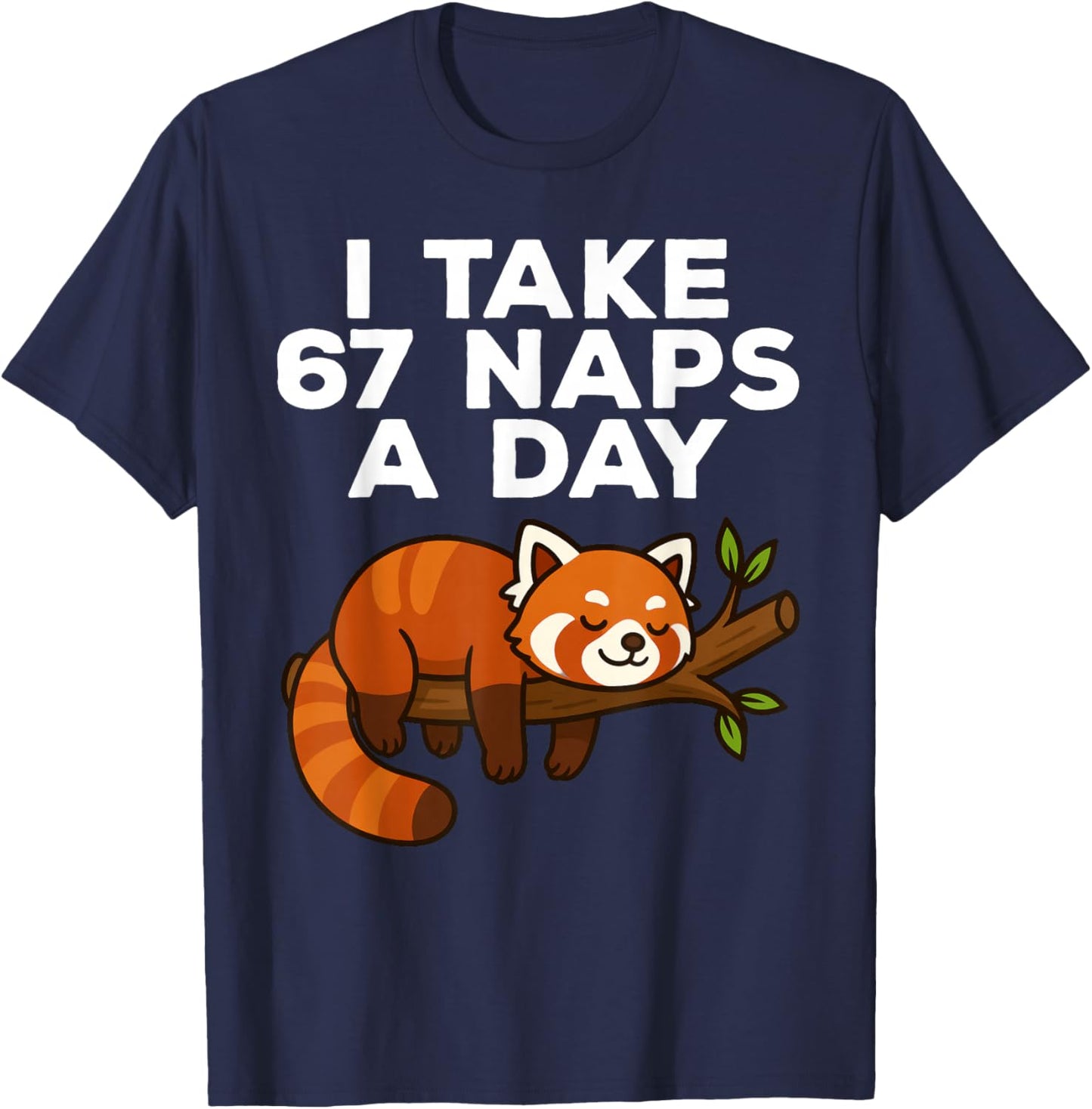 I Take 67 Naps A Day Funny Red Panda Meme Six Seven T-Shirt - T-Shirt | Navy