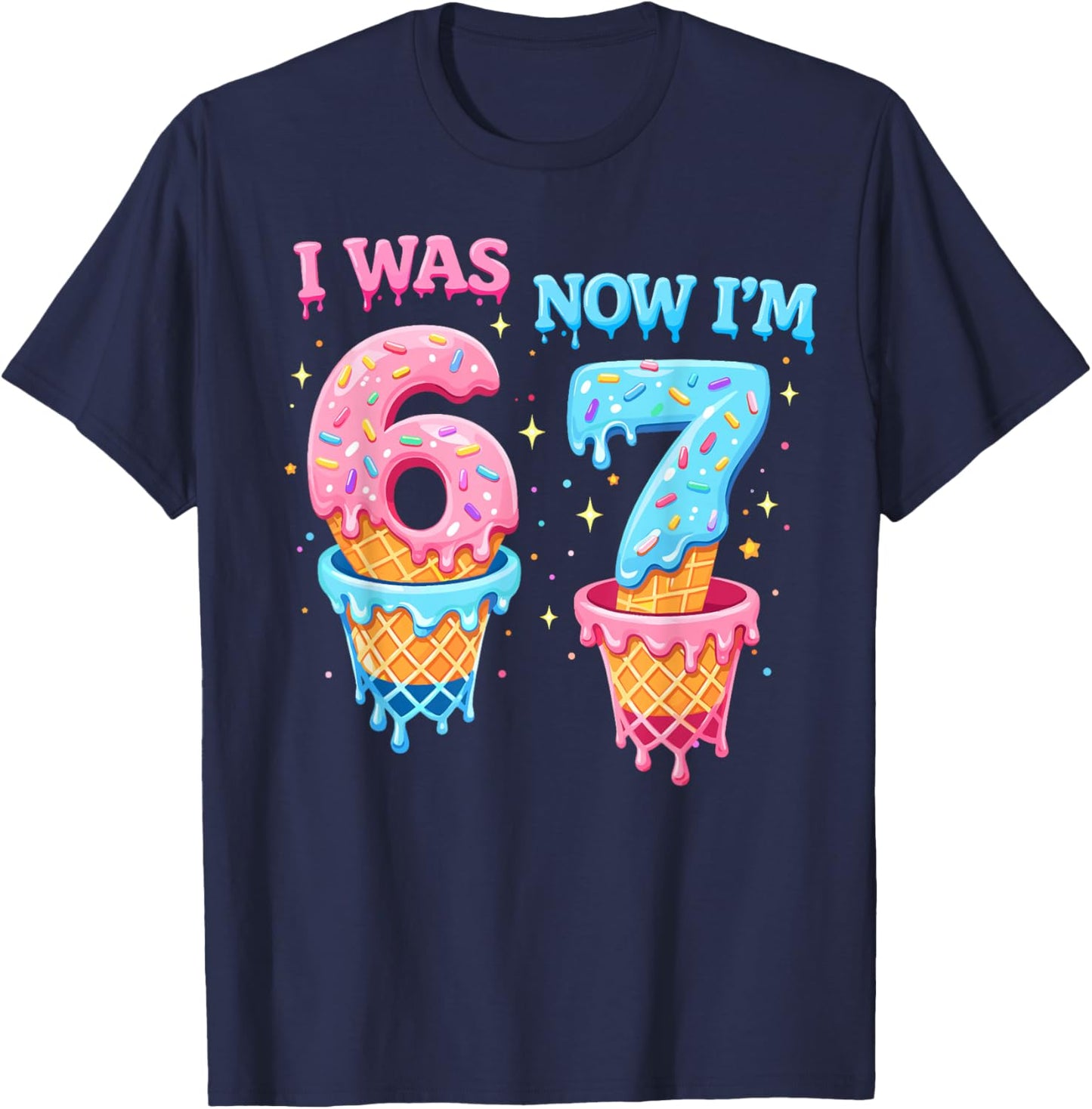 i was 6 Now I'm 7 Year Old Birthday 6 7 Funny for Kids Bday T-Shirt - T-Shirt | Navy