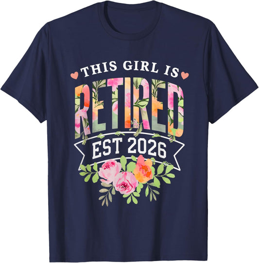 This Girl is Retired Est 2026 Women Retirement Floral Design T-Shirt - T-Shirt | Navy