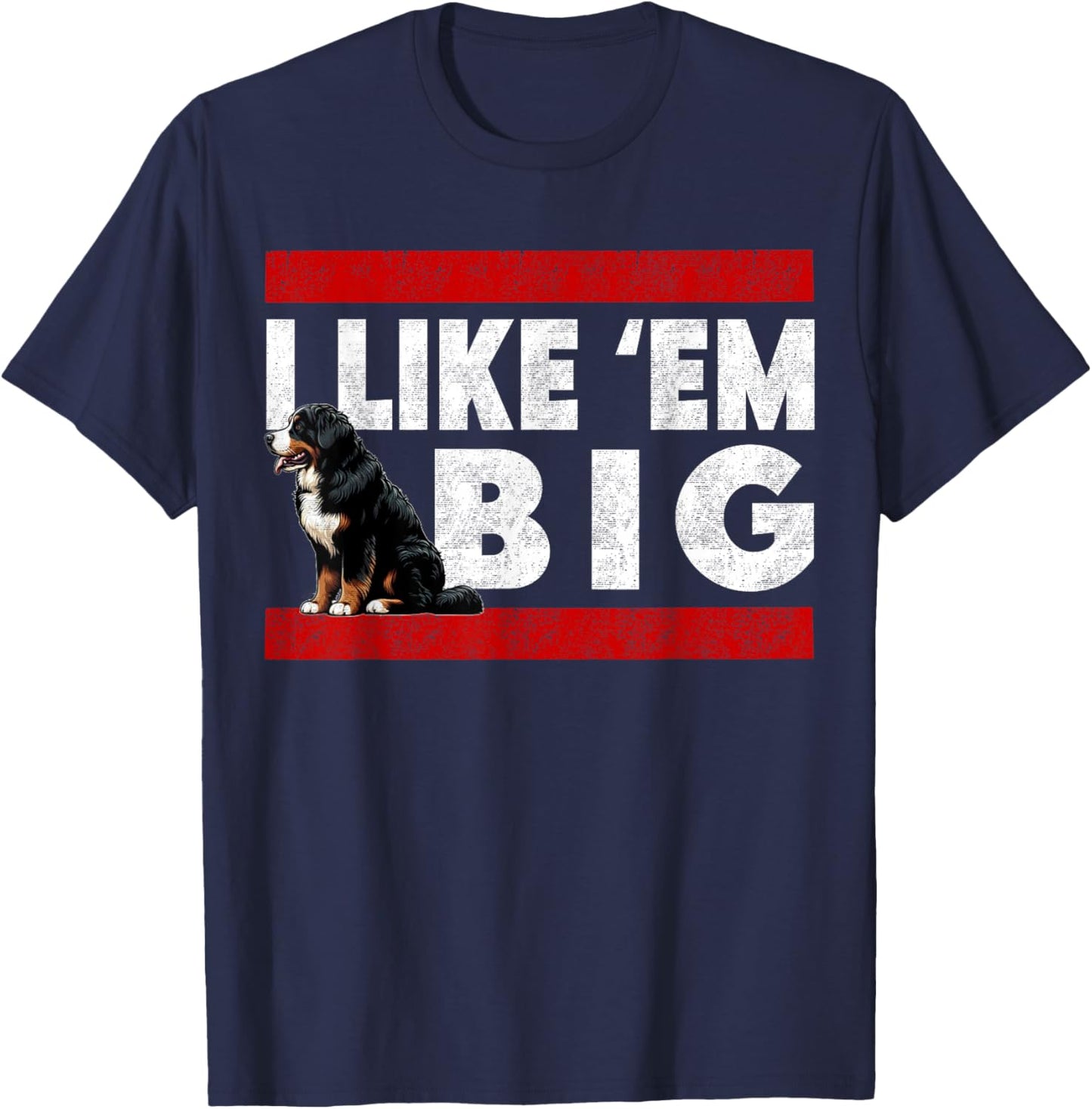 Bernese Mountain Dog - I Like Em Big, Funny Retro Berner T-Shirt - T-Shirt | Navy