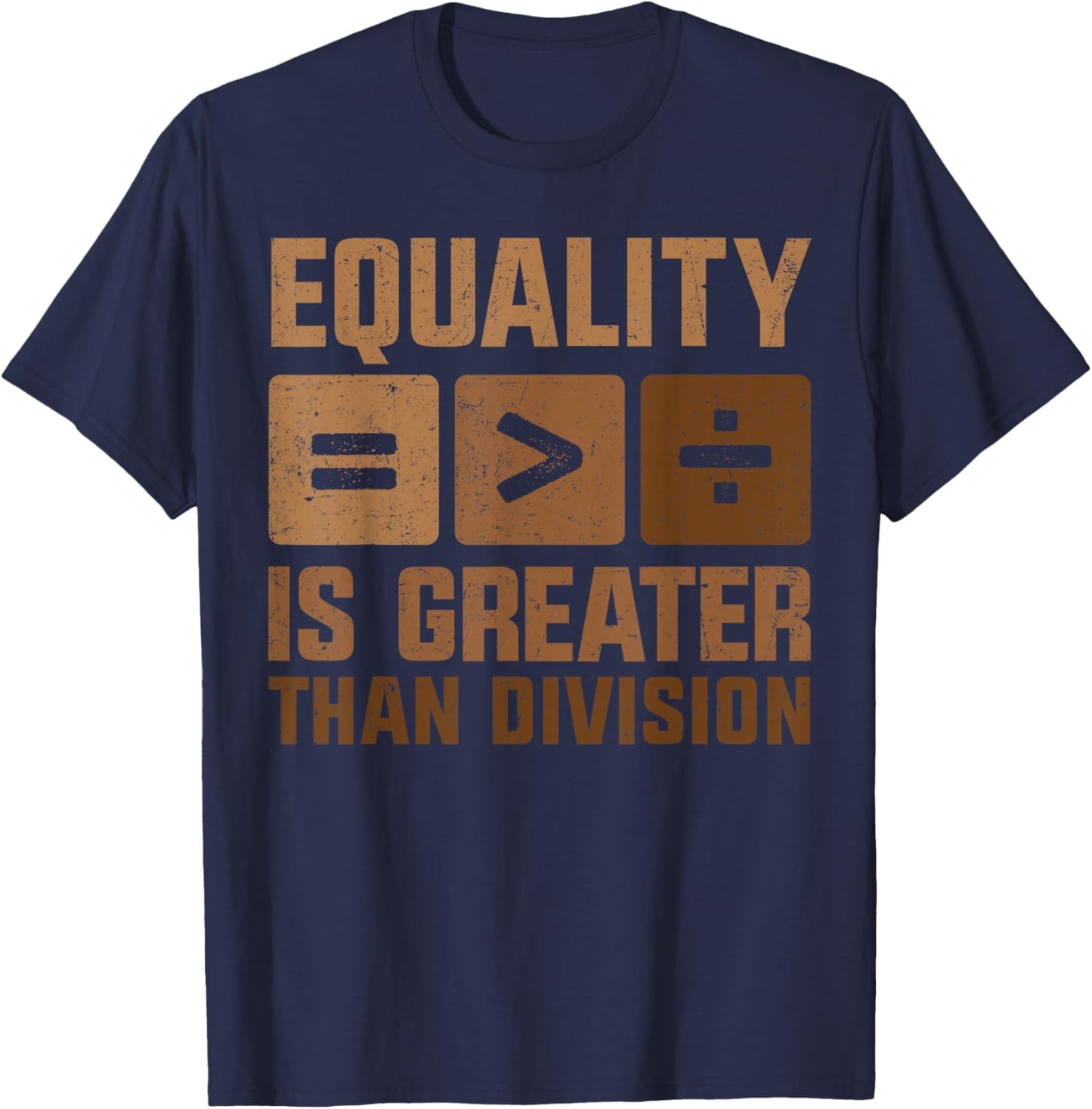 Equality is Greater Than Division Black History Melanin T-Shirt - T-Shirt | Navy