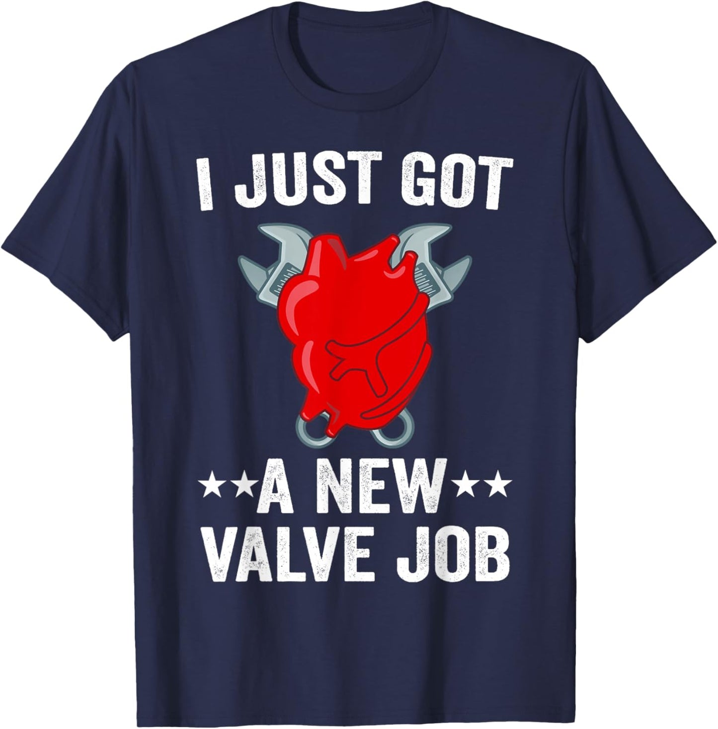 I Just Got A New Valve Job Heart Surgery Men Funny Valve Job T-Shirt - T-Shirt | Navy