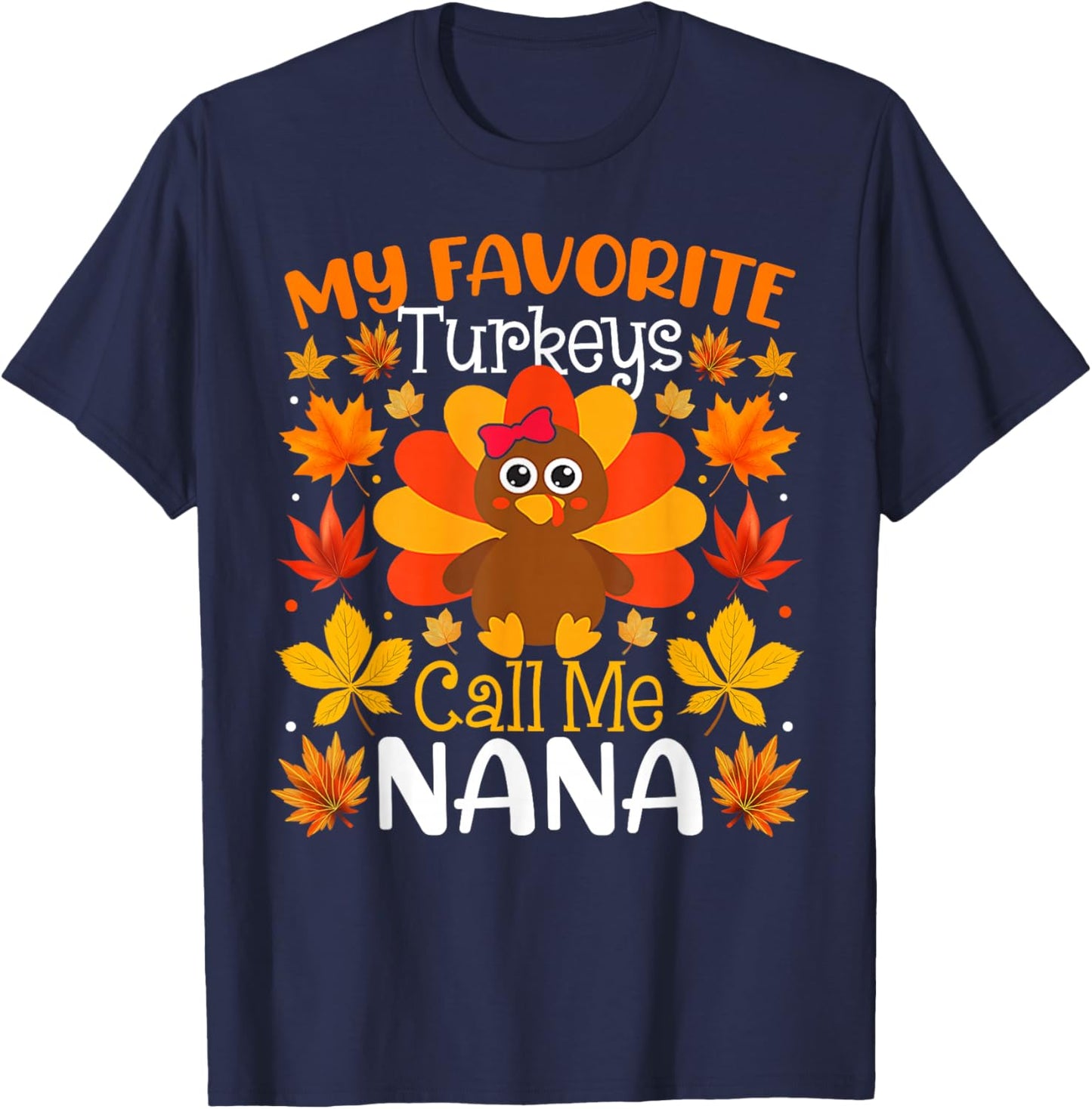 My Favorite Turkeys Call Me Nana Thanksgiving Family T-Shirt - T-Shirt | Navy