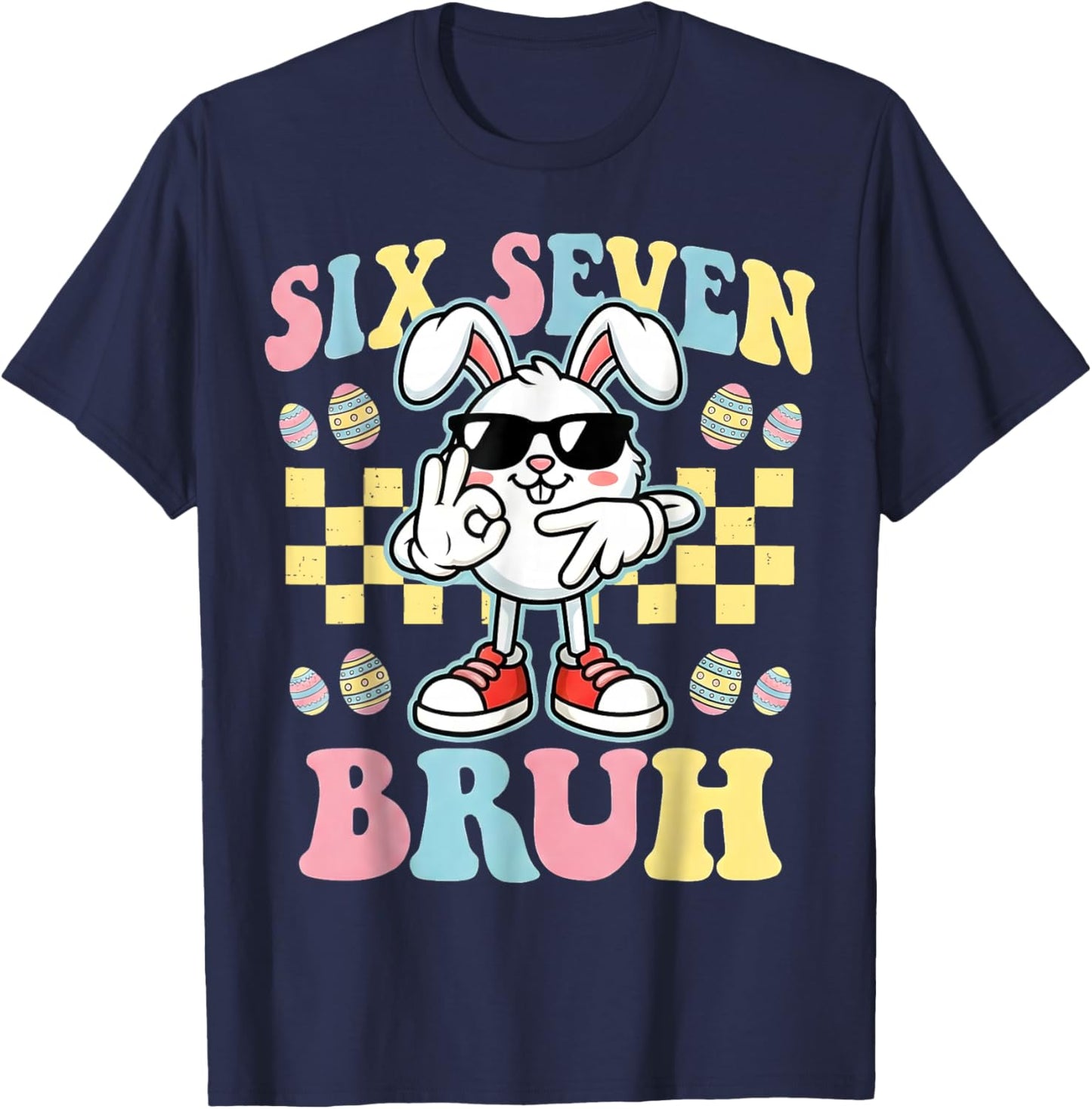 6 7 Funny Easter Bunny 67 Meme Six Seven Bruh Rabbit 6-7 T-Shirt - T-Shirt | Navy