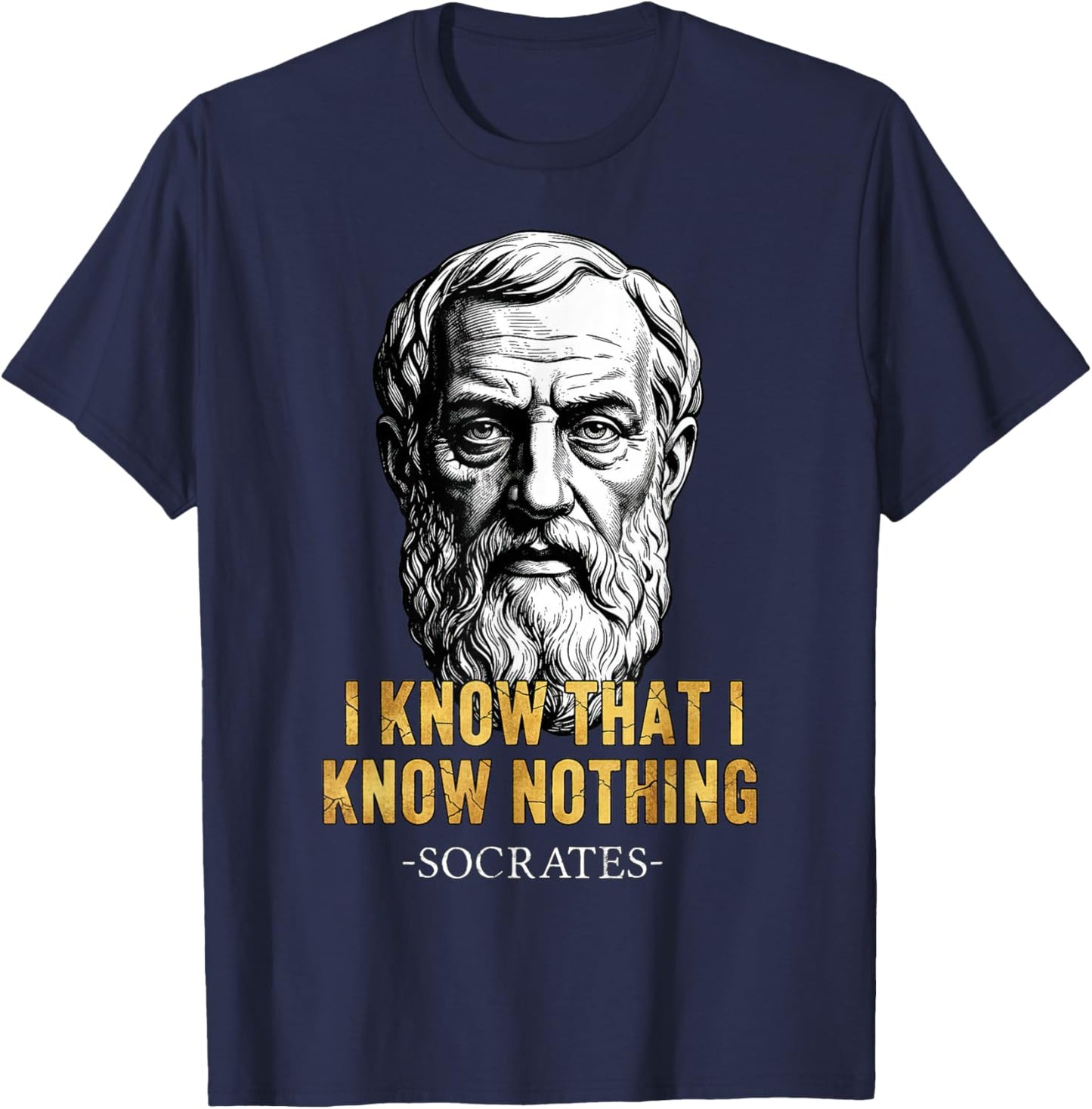 I Know That I Know Nothing Socrates Quote Philosophy T-Shirt - T-Shirt | Navy