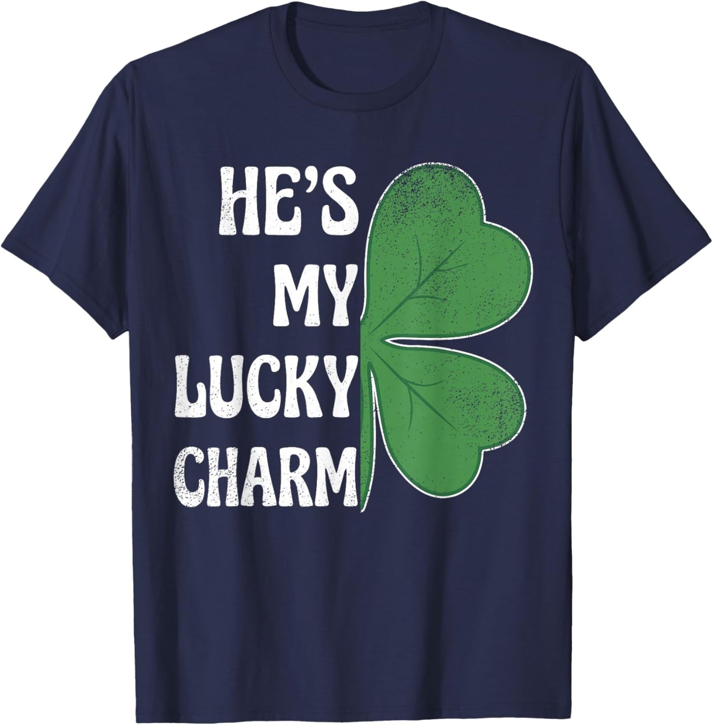He's My Lucky Charm St Patricks Day Couples Shamrock T-Shirt - T-Shirt | Navy