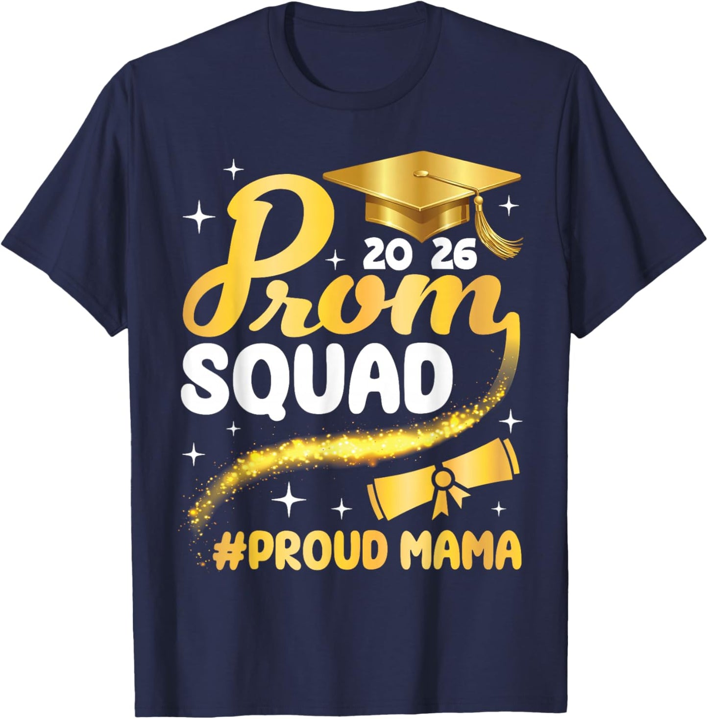 Class of 2026 Prom Squad Proud Mama Graduation Son Daughter T-Shirt - T-Shirt | Navy