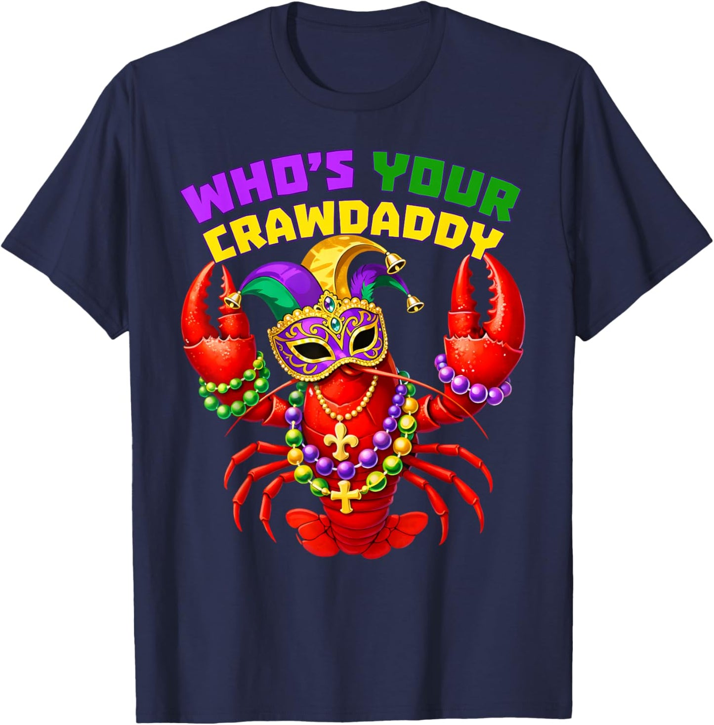 Whos Your Crawdaddy Crawfish Beads Funny Men Women Carnival T-Shirt - T-Shirt | Navy