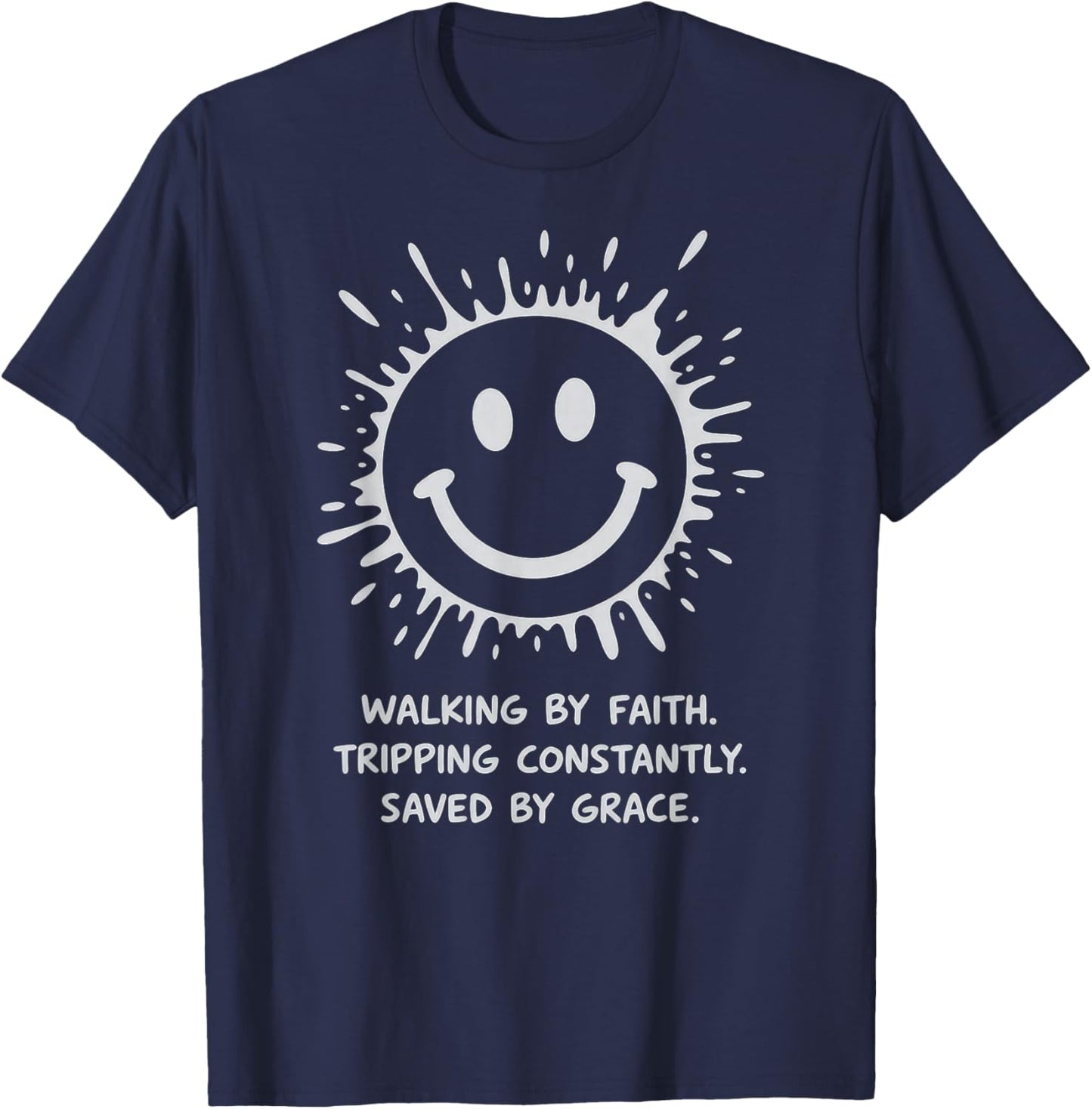 Walking by Faith Tripping Constantly Saved by Grace T-Shirt - T-Shirt | Navy