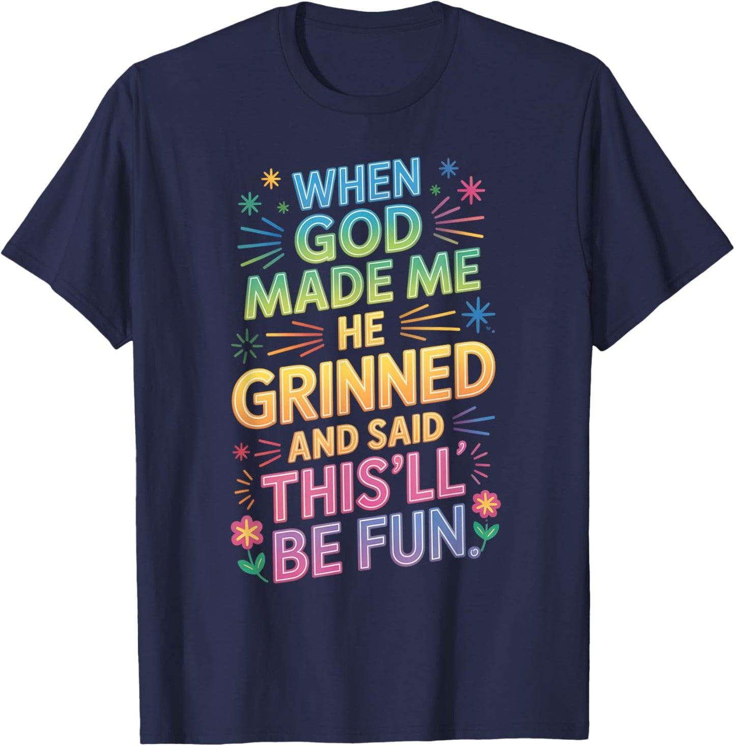 When God Made Me He Grinned Said This'll Be Fun Kids T-Shirt - T-Shirt | Navy
